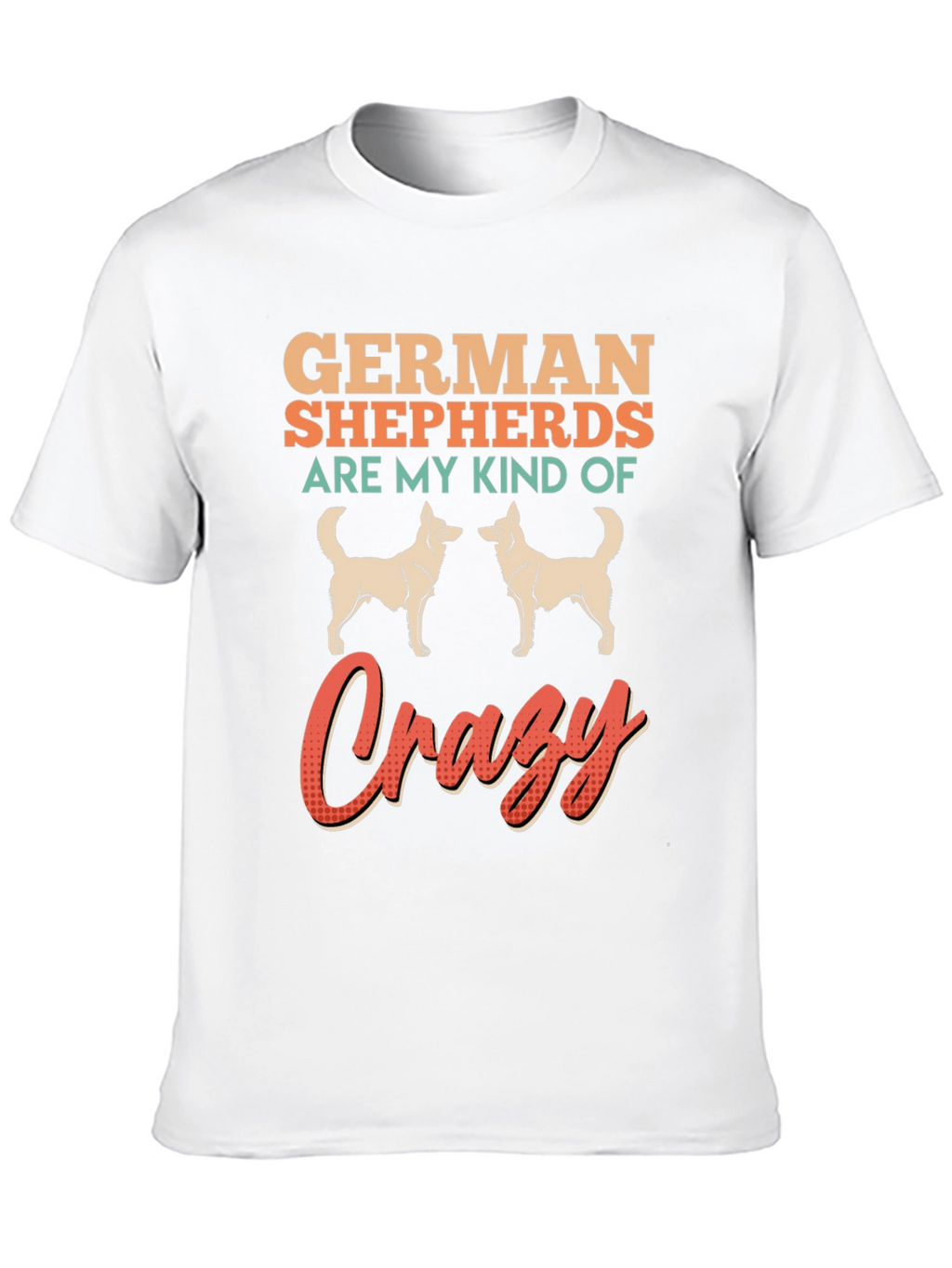 German Shepherd Crazy T-Shirt