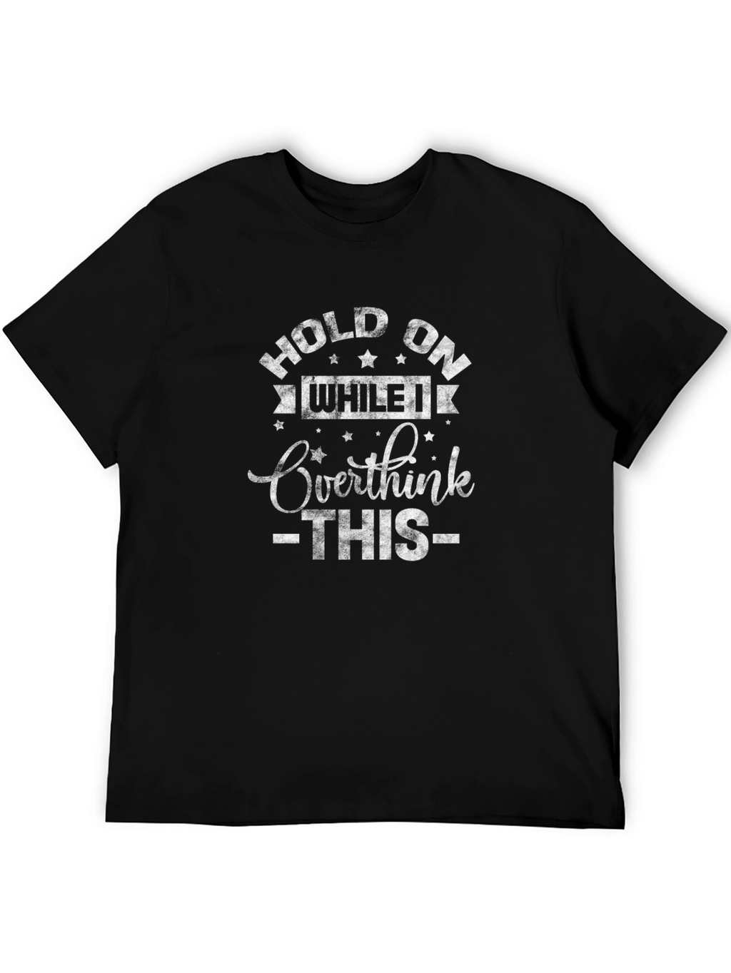 Hold On While I Overthink T-Shirt