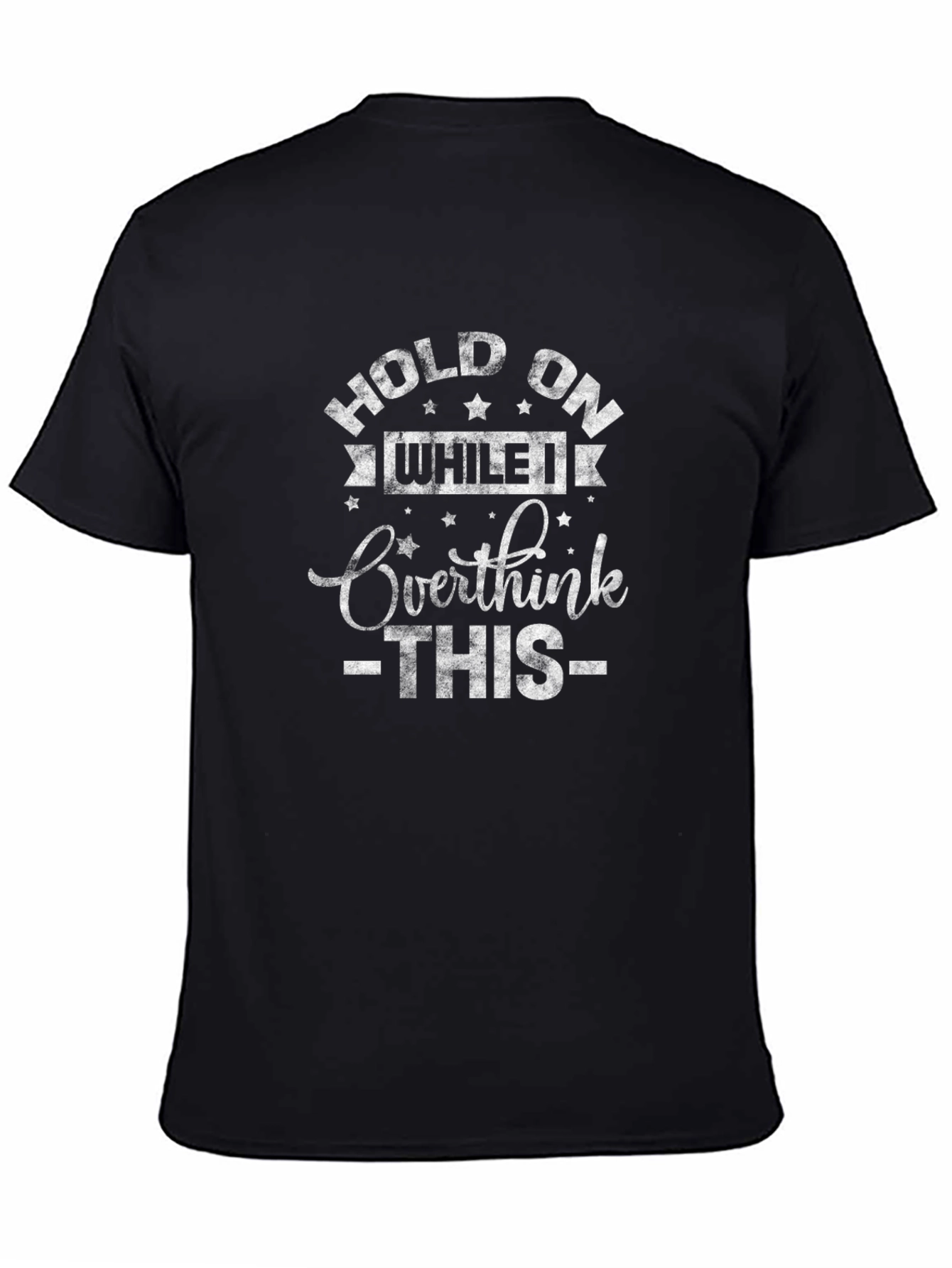 Hold On While I Overthink T-Shirt