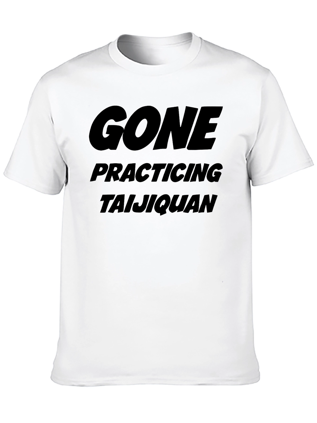Gone Practicing Taijiquan T-Shirt