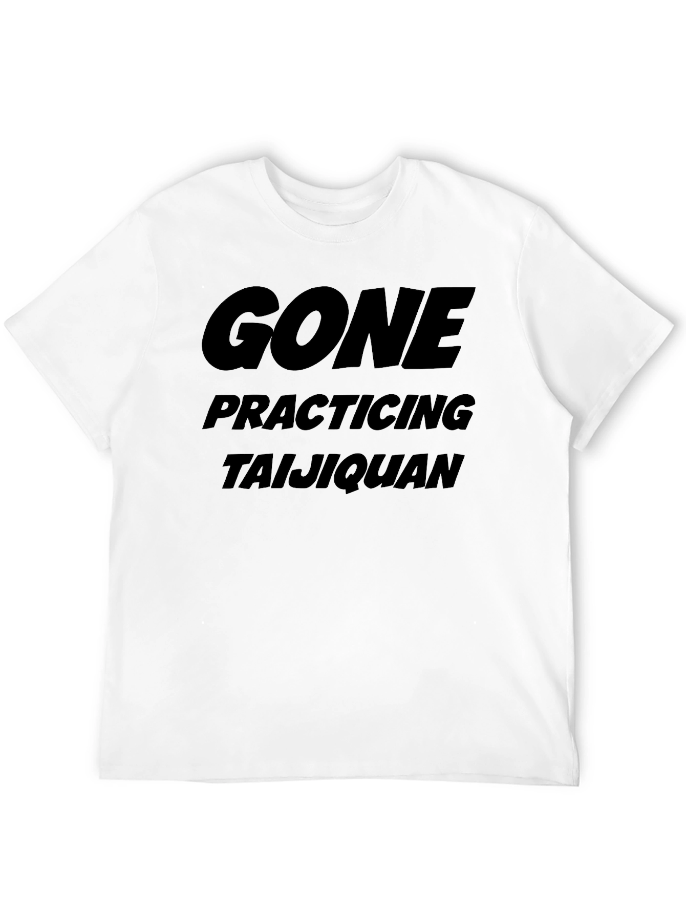 Gone Practicing Taijiquan T-Shirt
