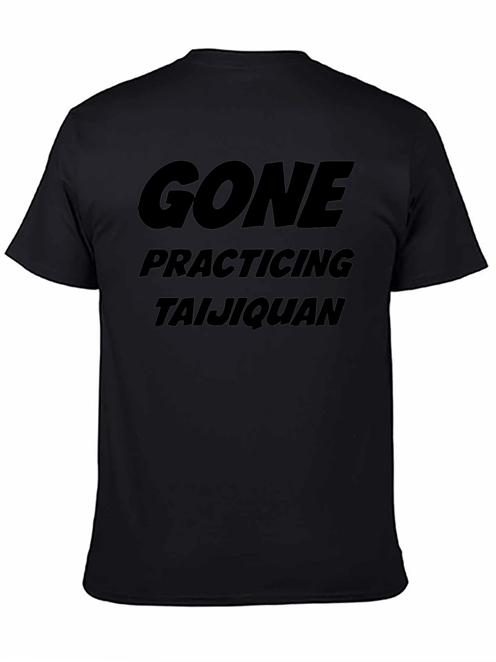 Gone Practicing Taijiquan T-Shirt