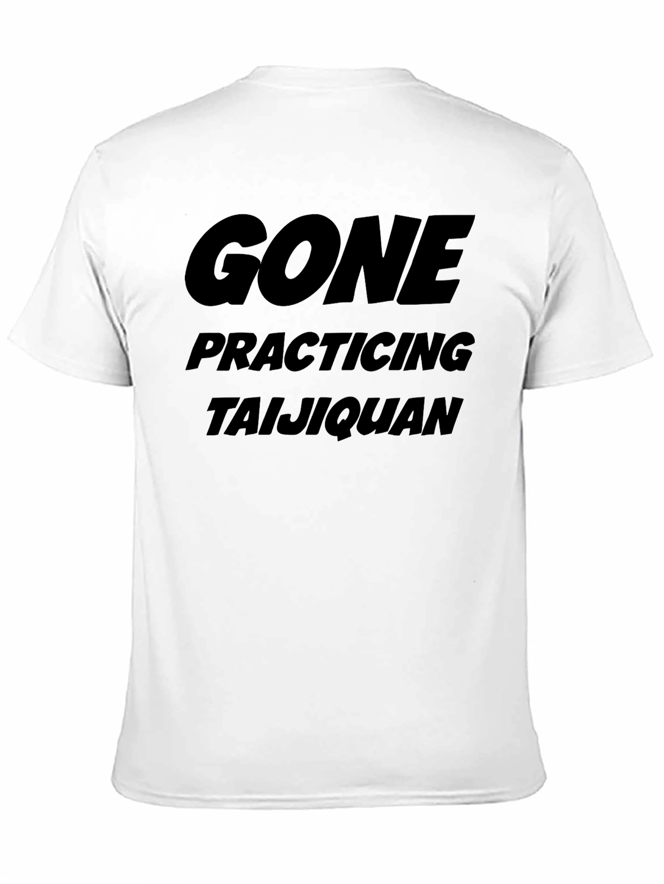 Gone Practicing Taijiquan T-Shirt
