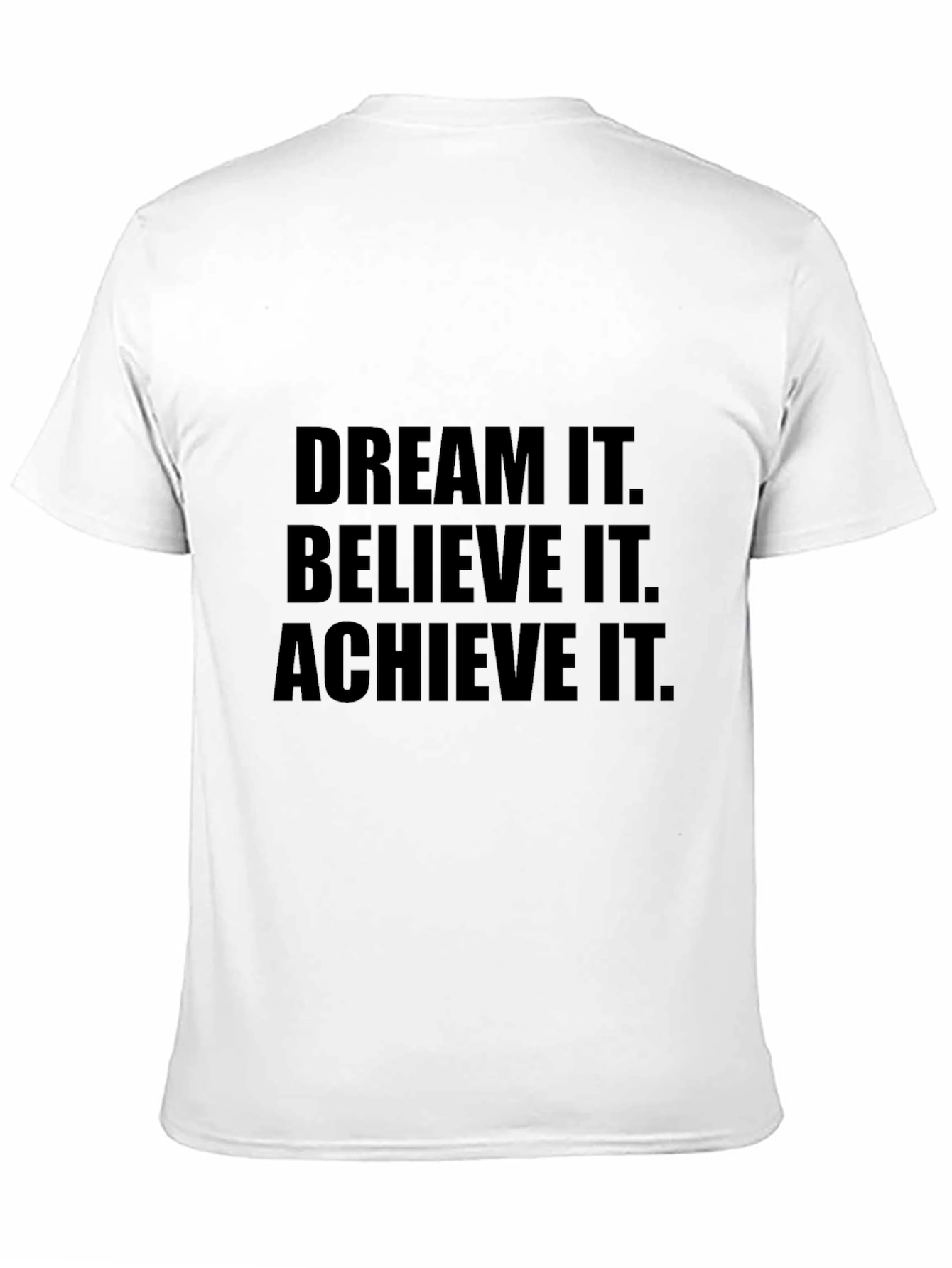 Dream It Believe It Achieve It T-Shirt