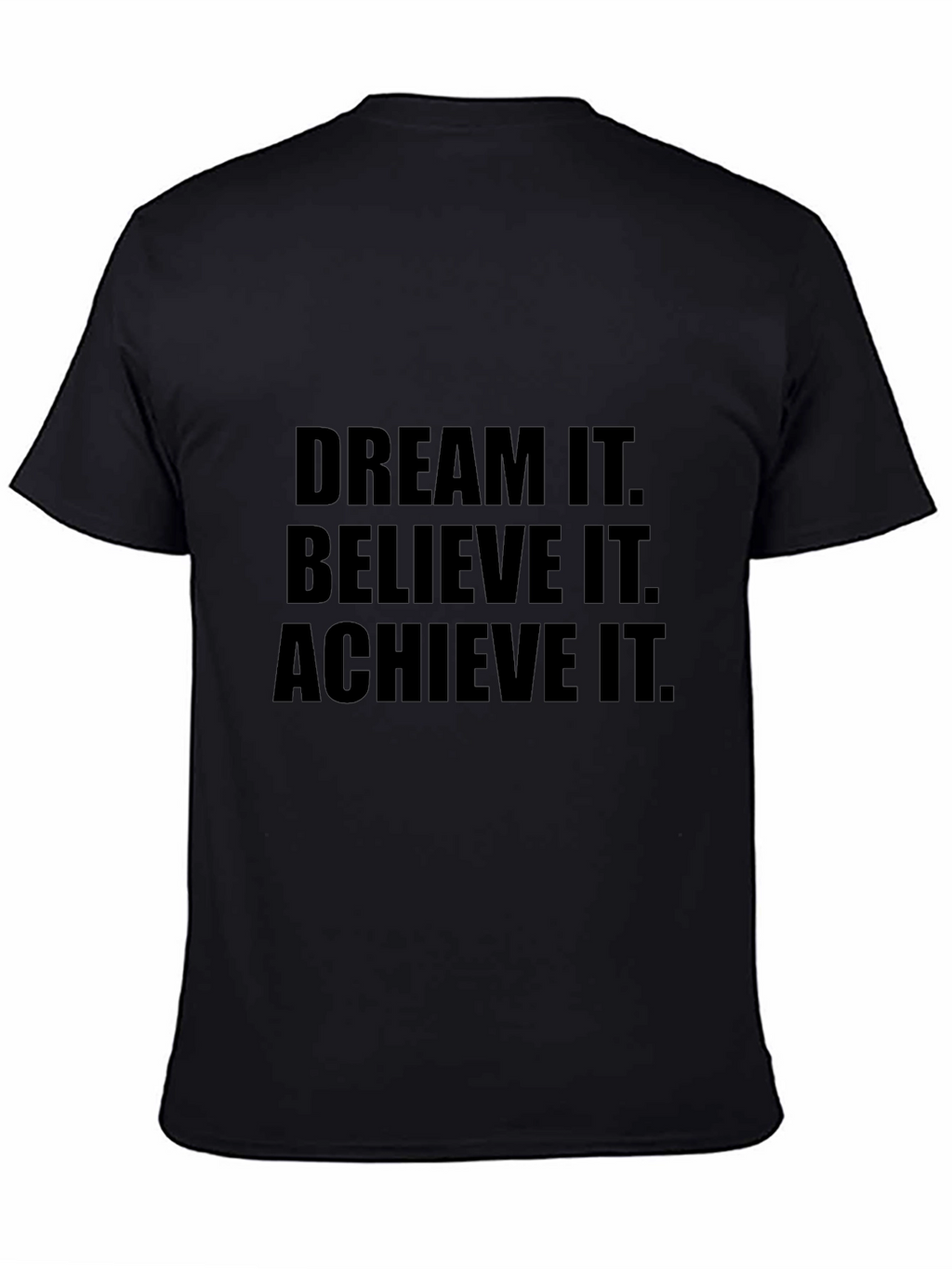 Dream It Believe It Achieve It T-Shirt
