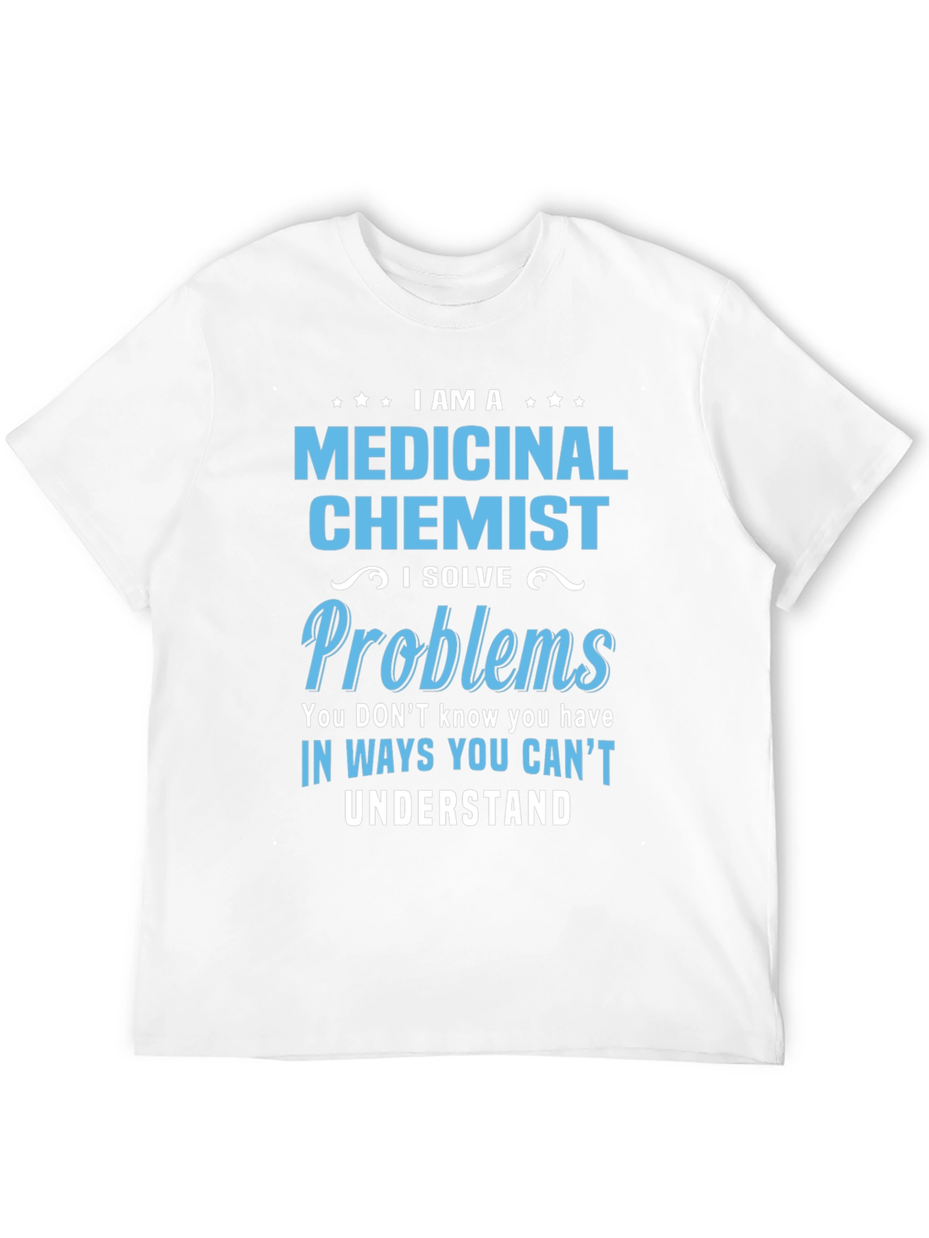 Medicinal Chemist T-Shirt - Problem Solver Tee