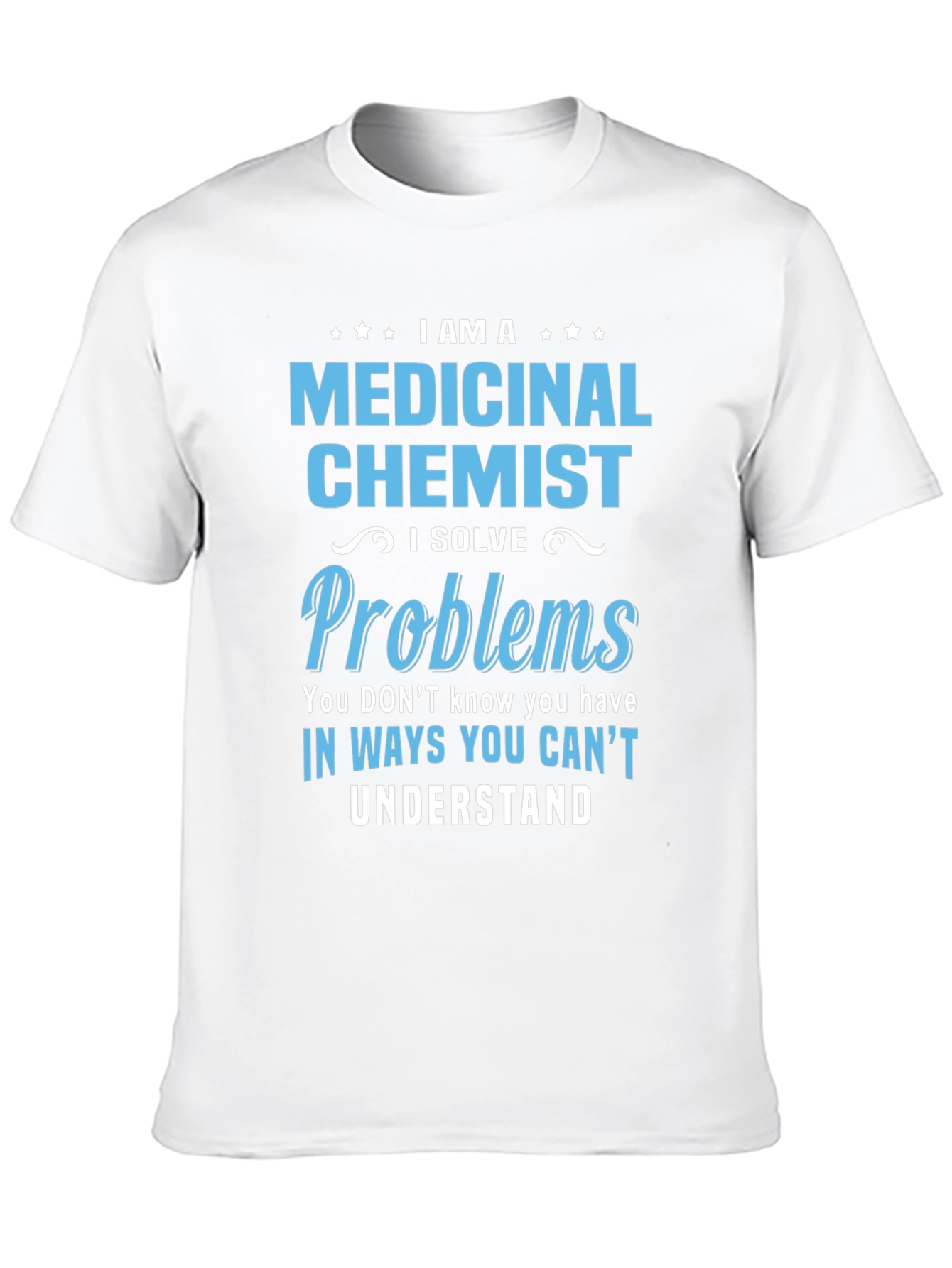 Medicinal Chemist T-Shirt - Problem Solver Tee