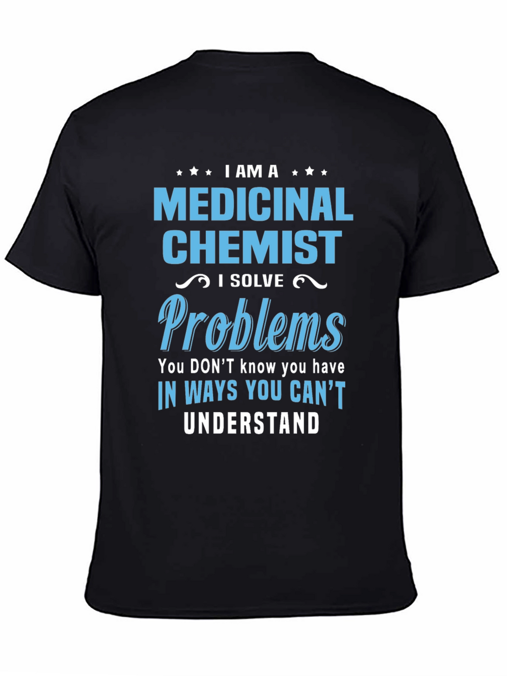 Medicinal Chemist T-Shirt - Problem Solver Tee
