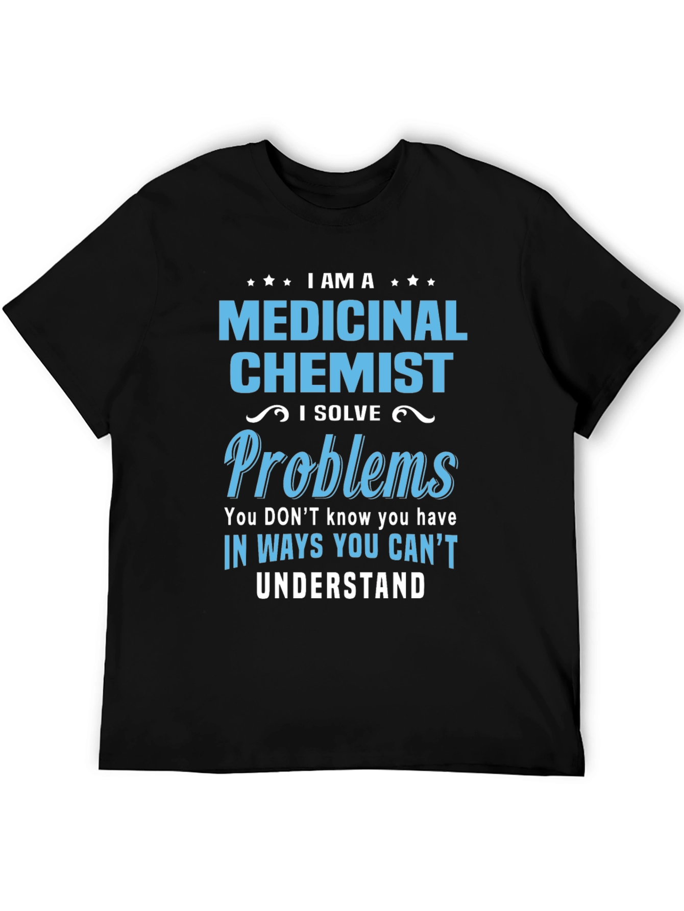 Medicinal Chemist T-Shirt - Problem Solver Tee