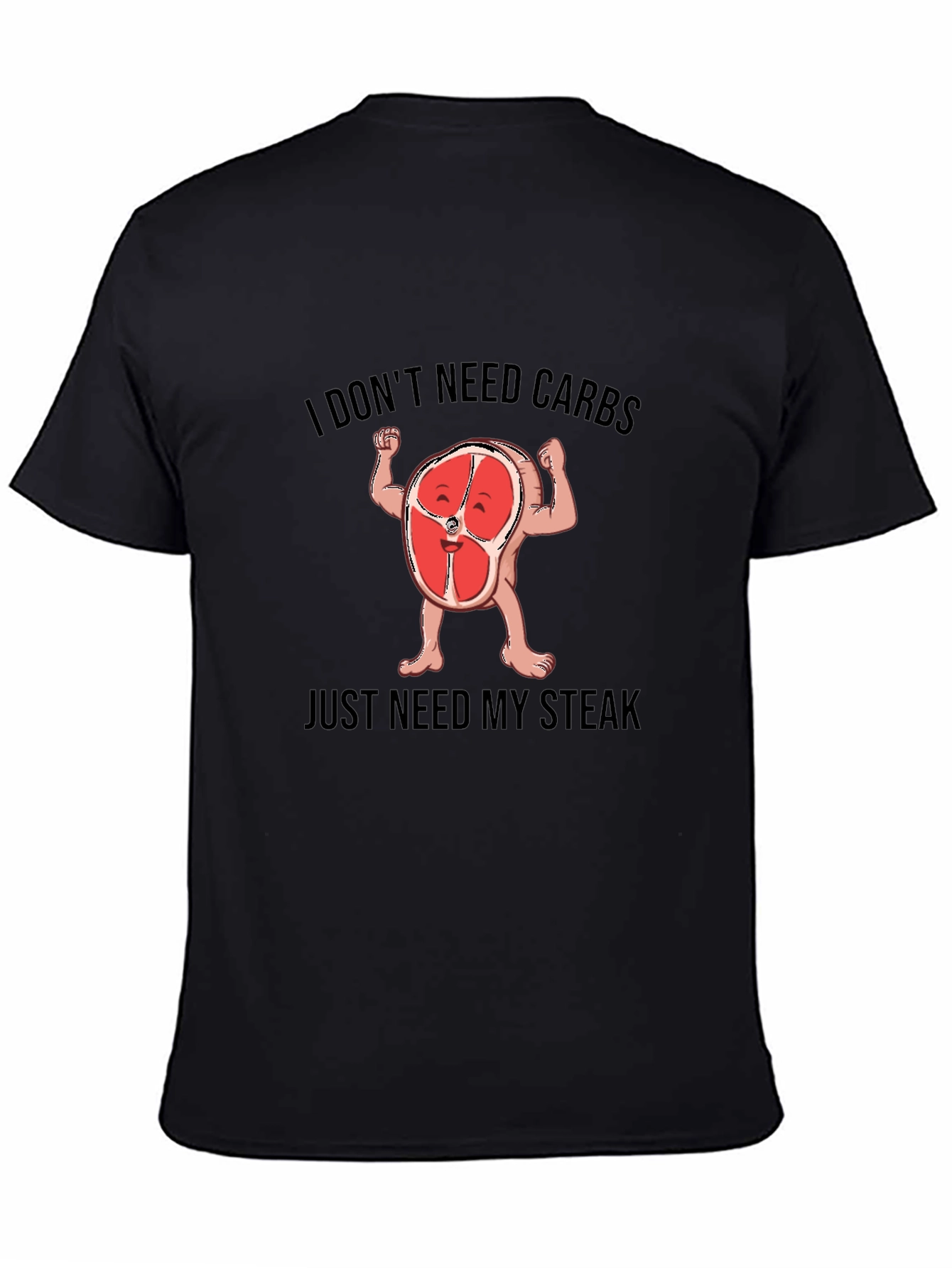 Funny Steak Lover T-Shirt - I Dont Need Carbs Graphic Tee