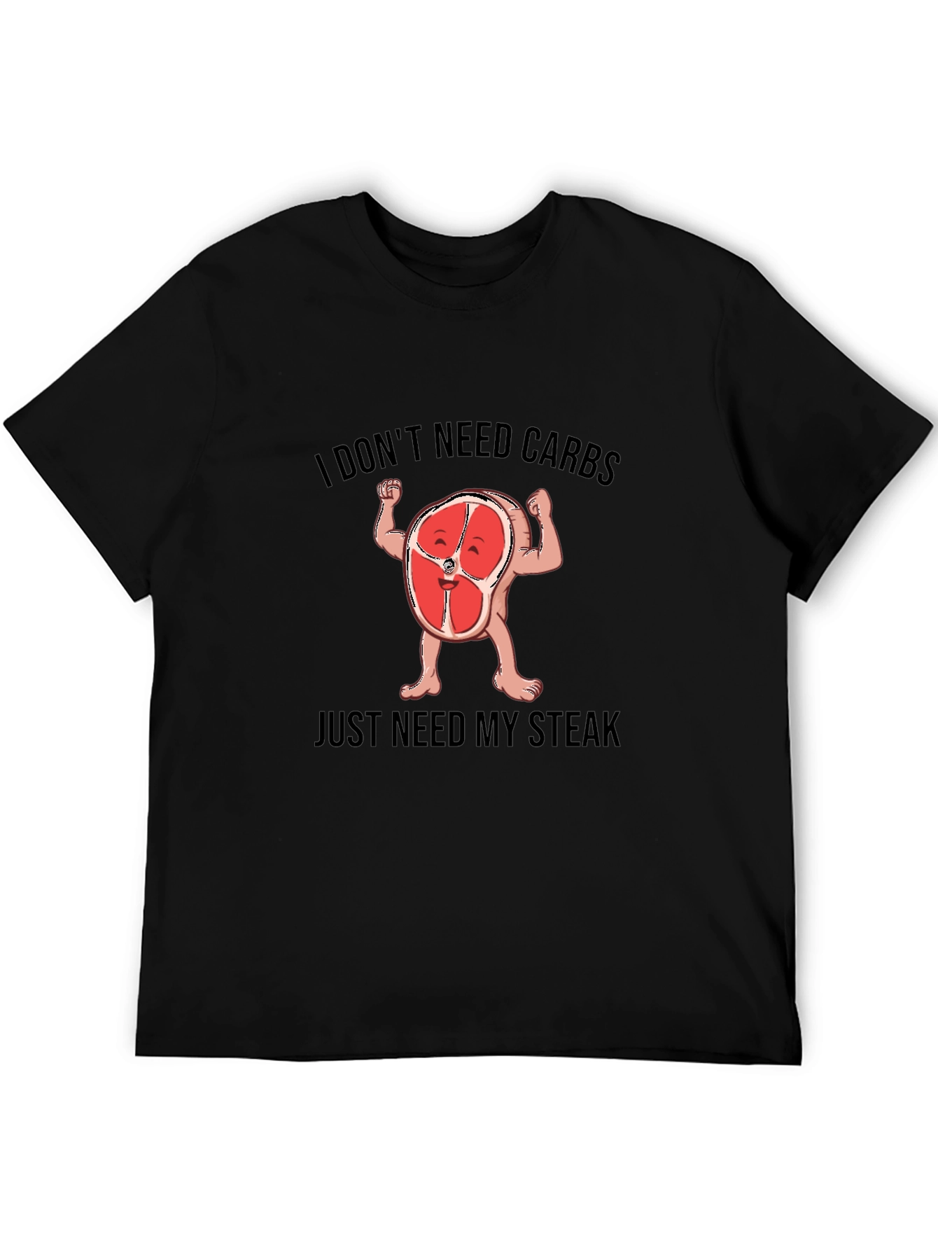 Funny Steak Lover T-Shirt - I Dont Need Carbs Graphic Tee