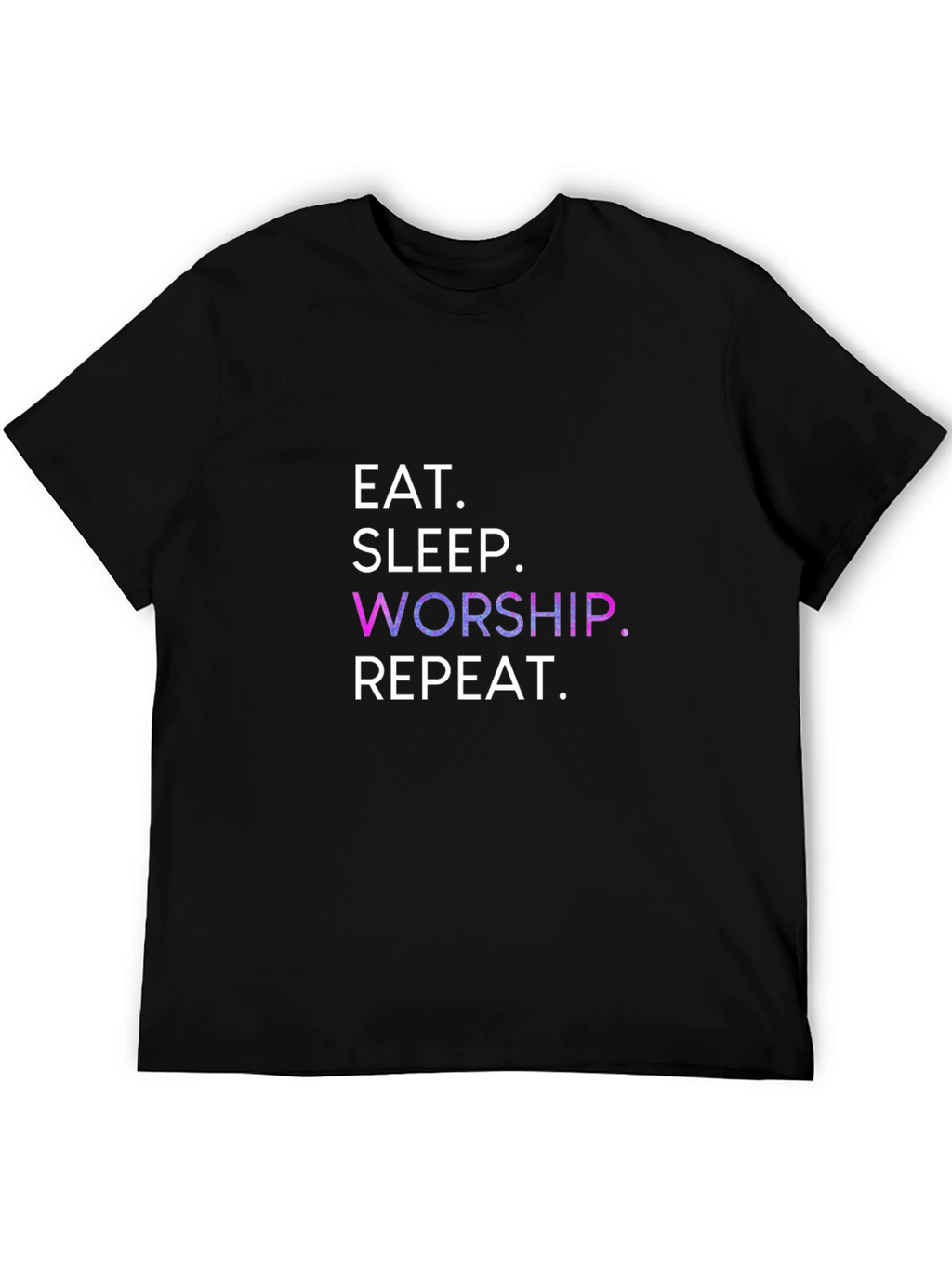 Eat Sleep Worship Repeat Black T-Shirt