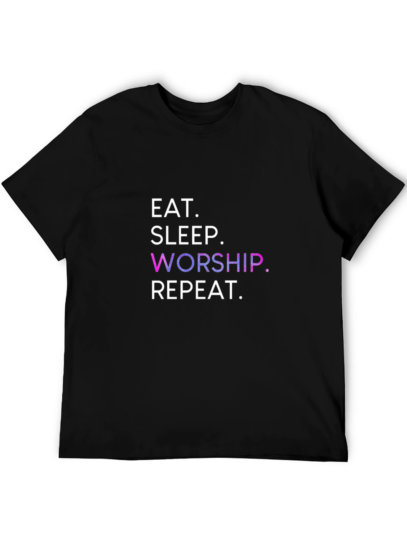 Eat Sleep Worship Repeat Black T-Shirt