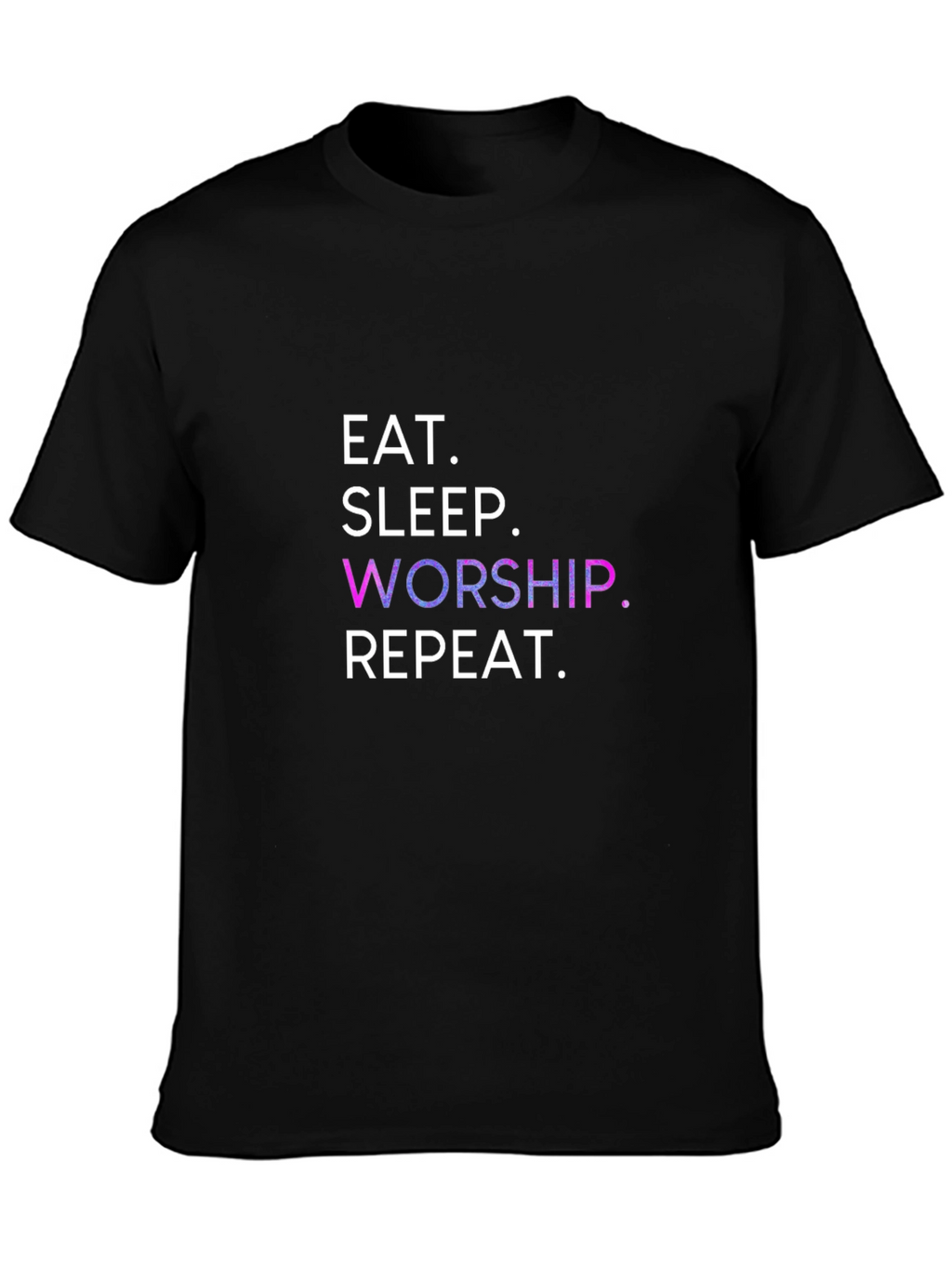 Eat Sleep Worship Repeat Black T-Shirt