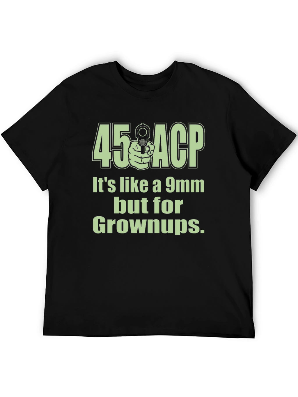 45 ACP for Grownups Funny Graphic T-Shirt