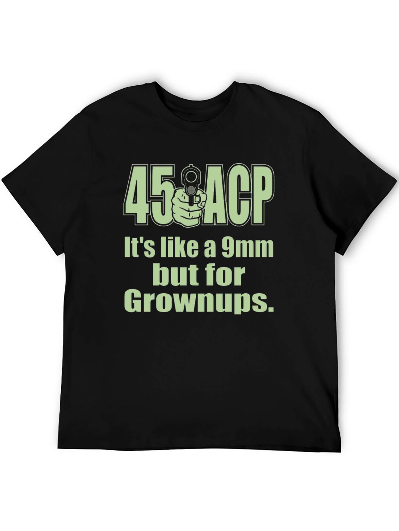 45 ACP for Grownups Funny Graphic T-Shirt