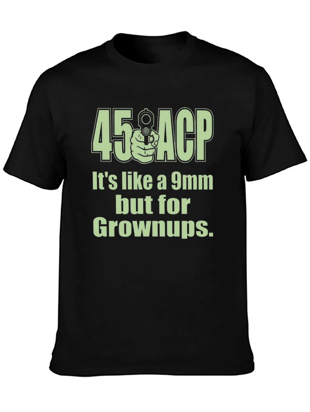 45 ACP for Grownups Funny Graphic T-Shirt
