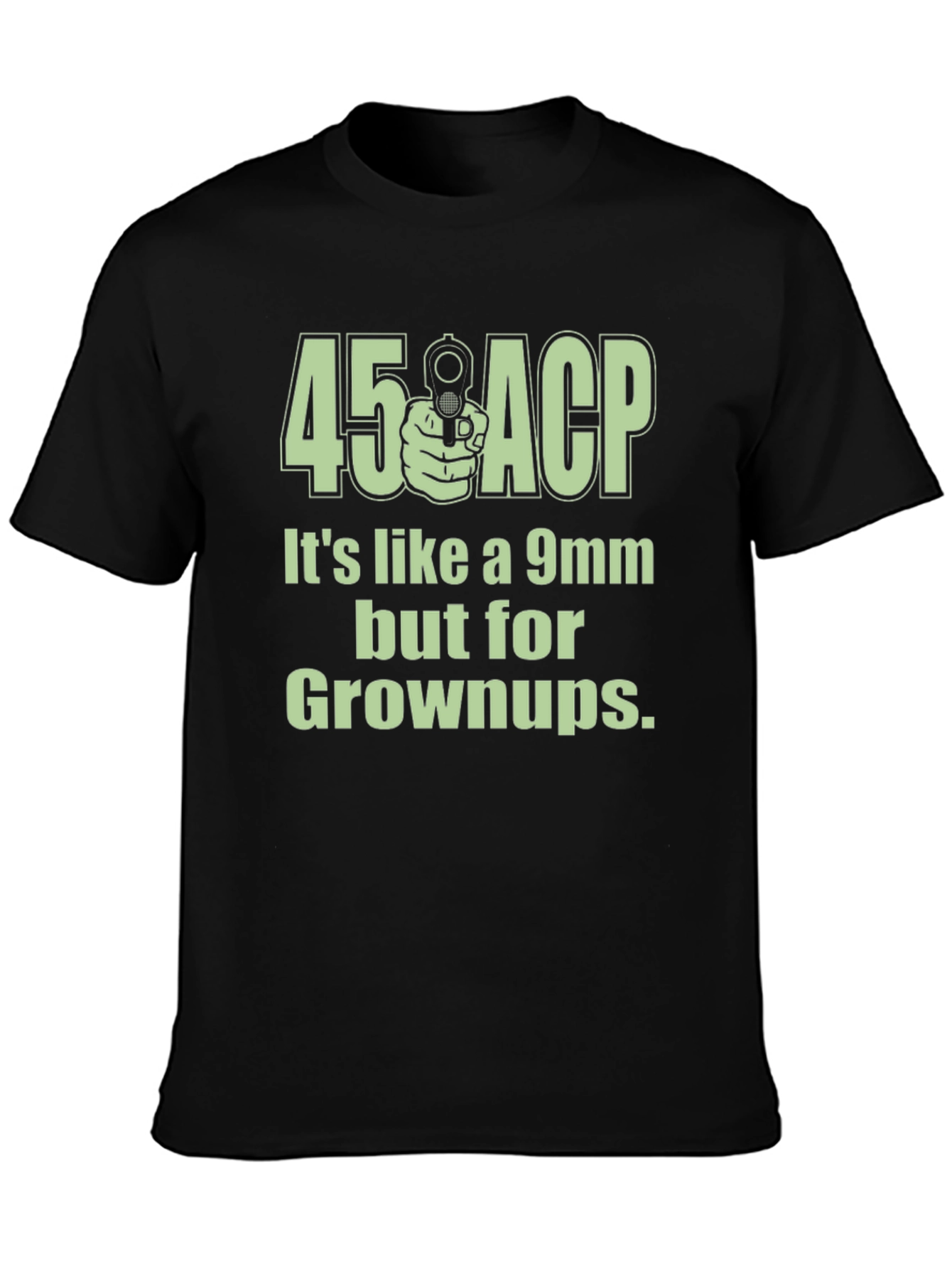45 ACP for Grownups Funny Graphic T-Shirt