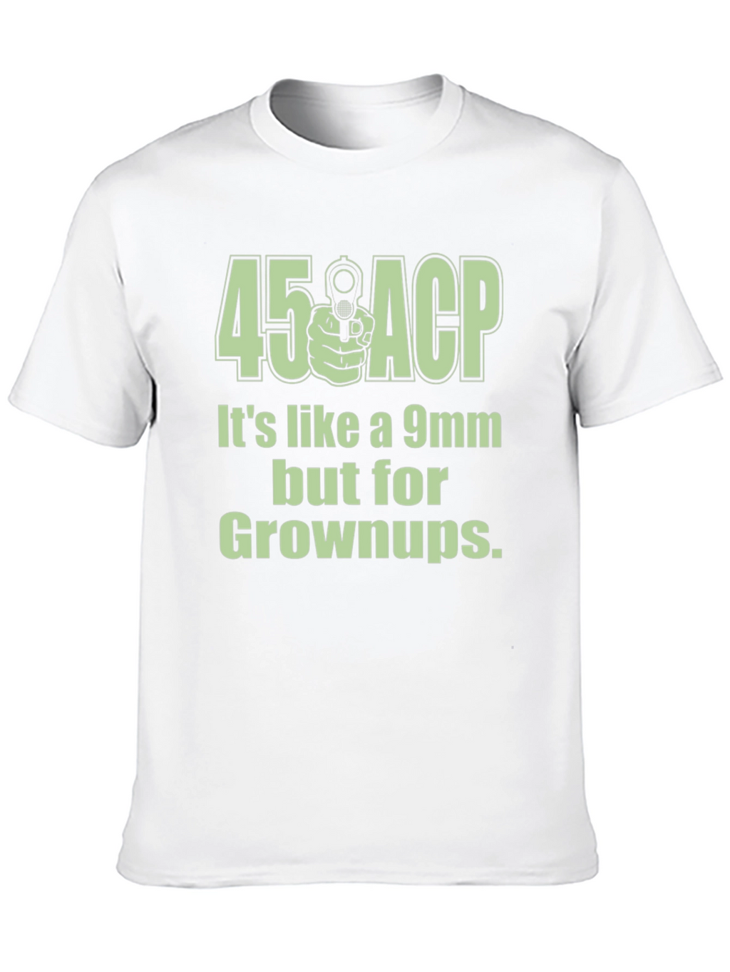 45 ACP for Grownups Funny Graphic T-Shirt