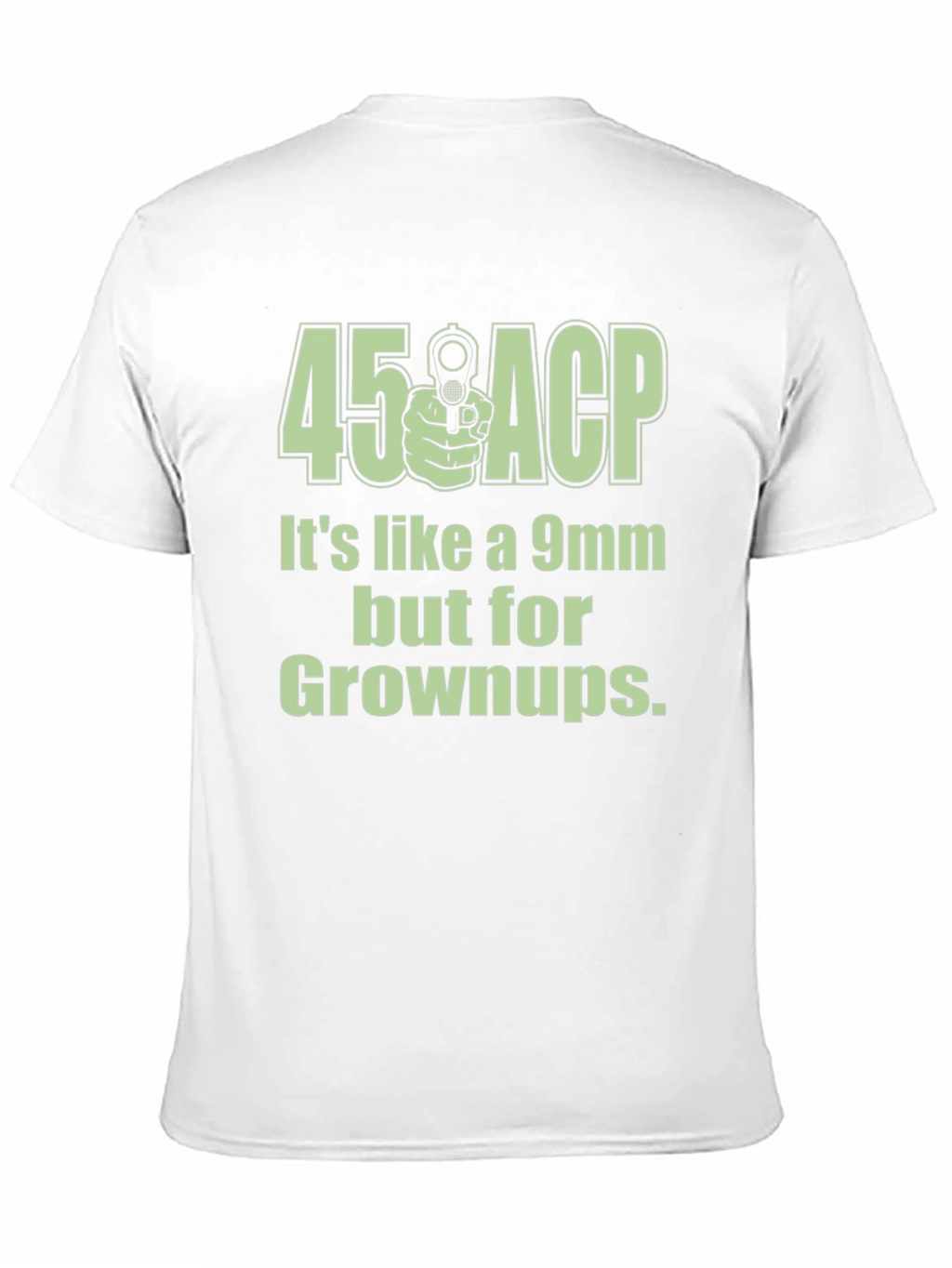 45 ACP for Grownups Funny Graphic T-Shirt