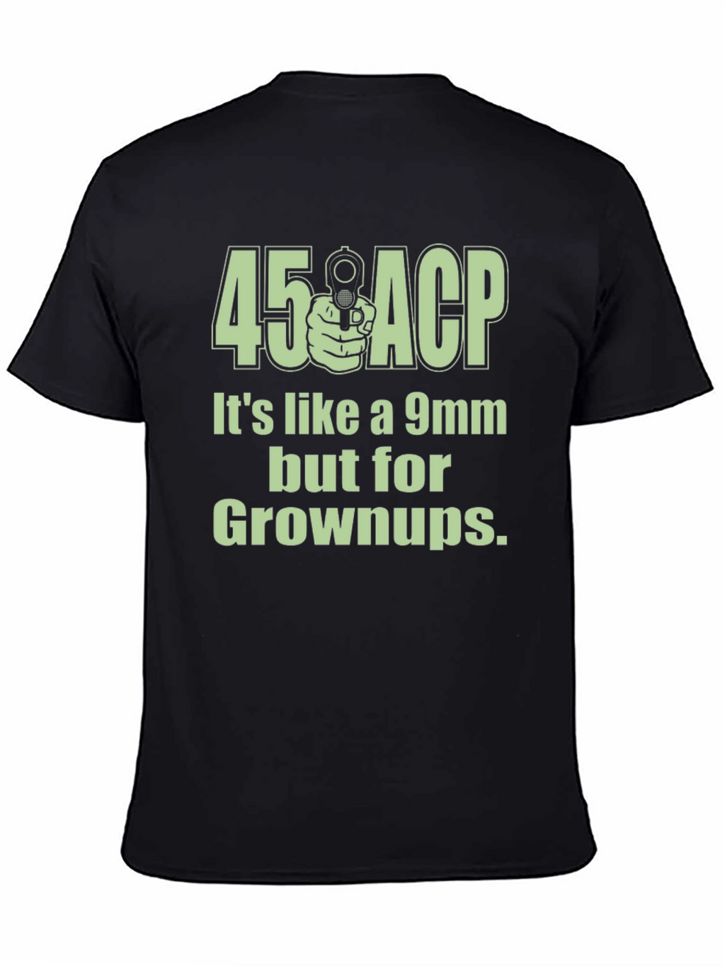 45 ACP for Grownups Funny Graphic T-Shirt