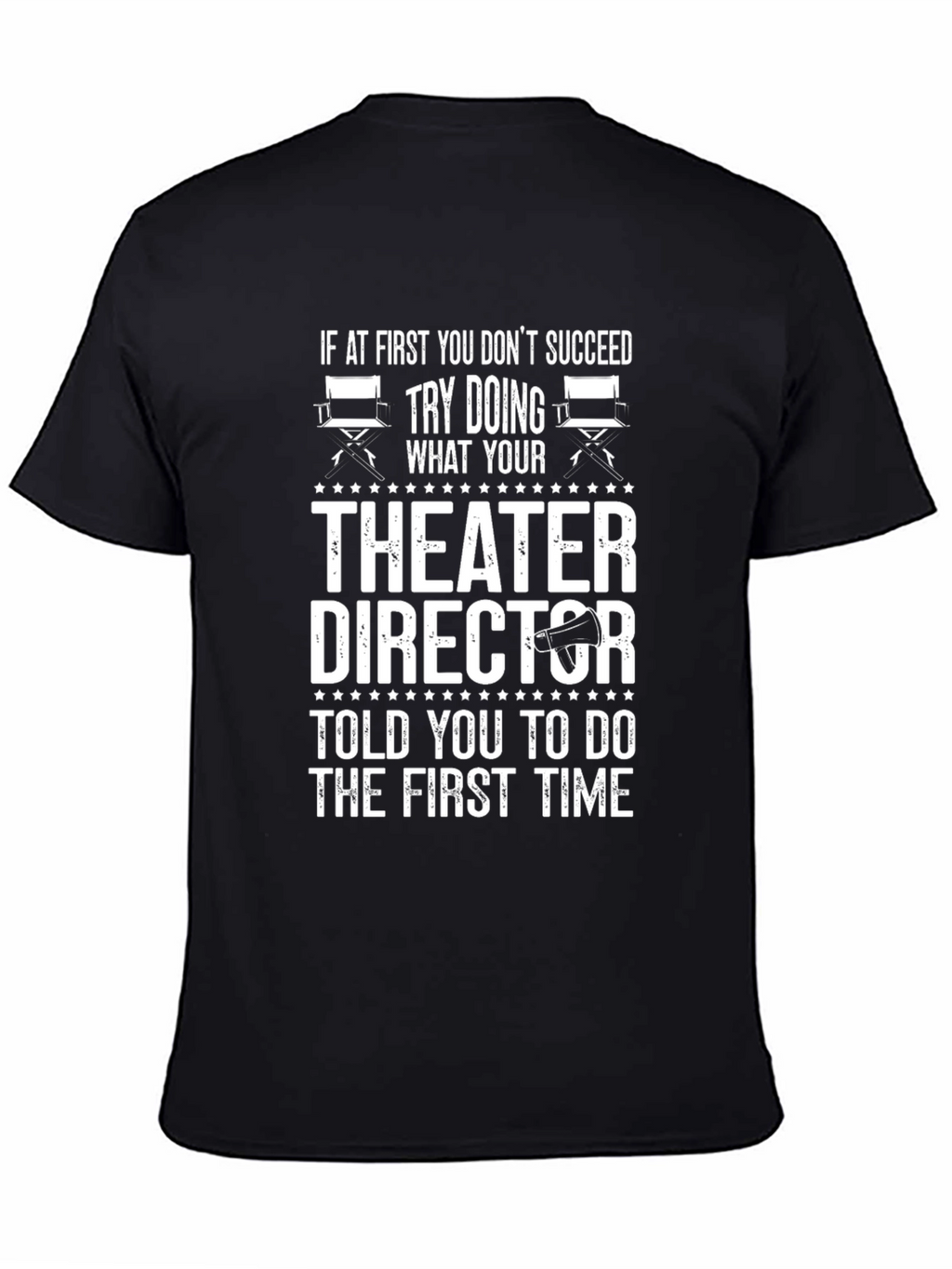 Theater Director T-Shirt: Try Doing What Youre Told!