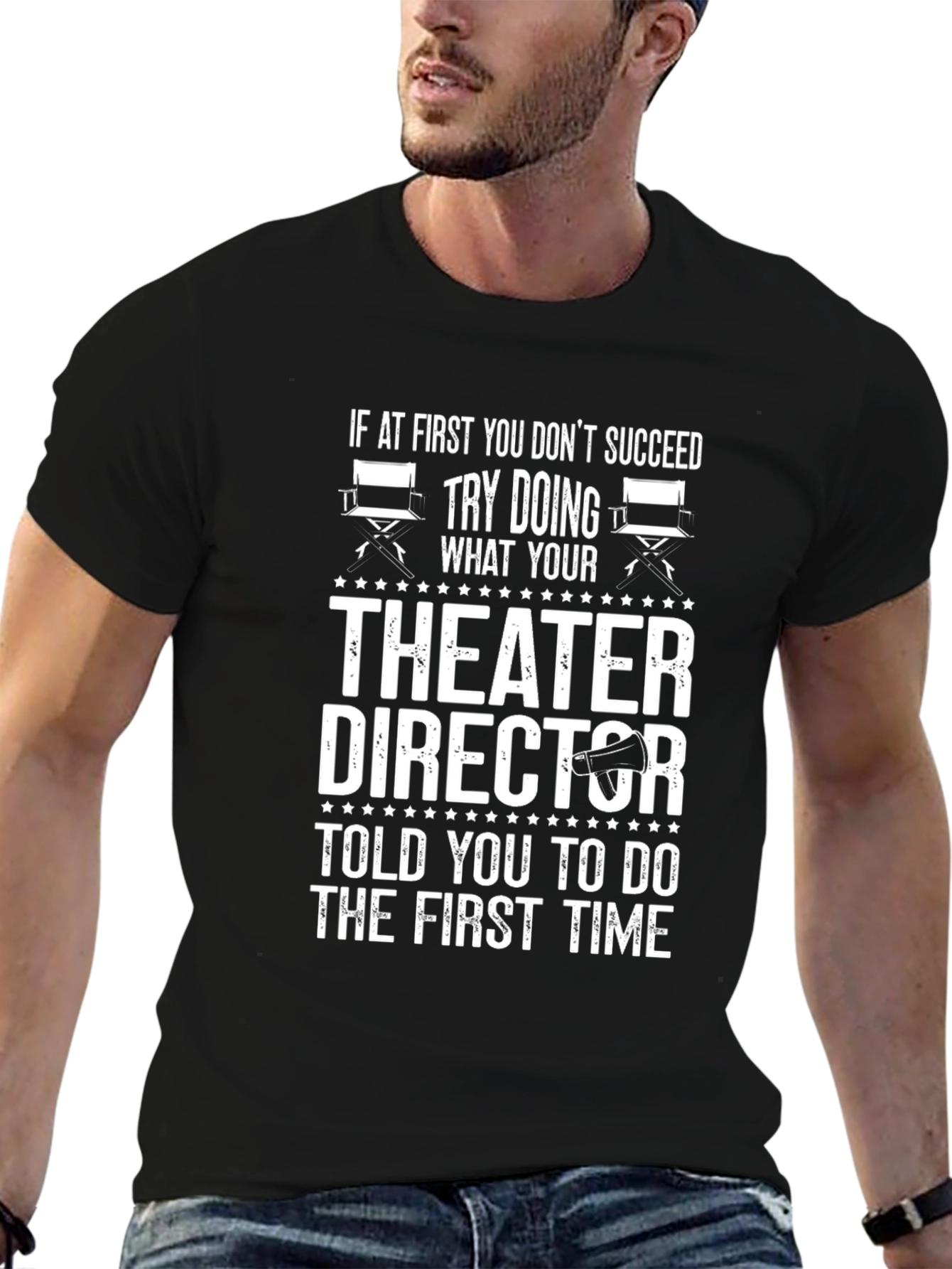 Theater Director T-Shirt: Try Doing What Youre Told!