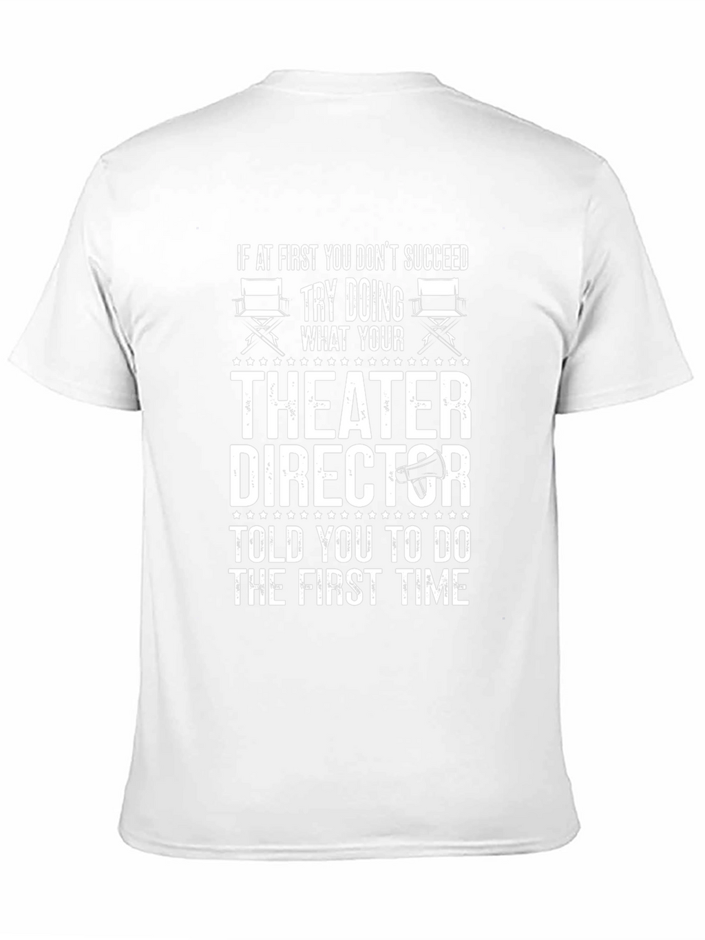 Theater Director T-Shirt: Try Doing What Youre Told!