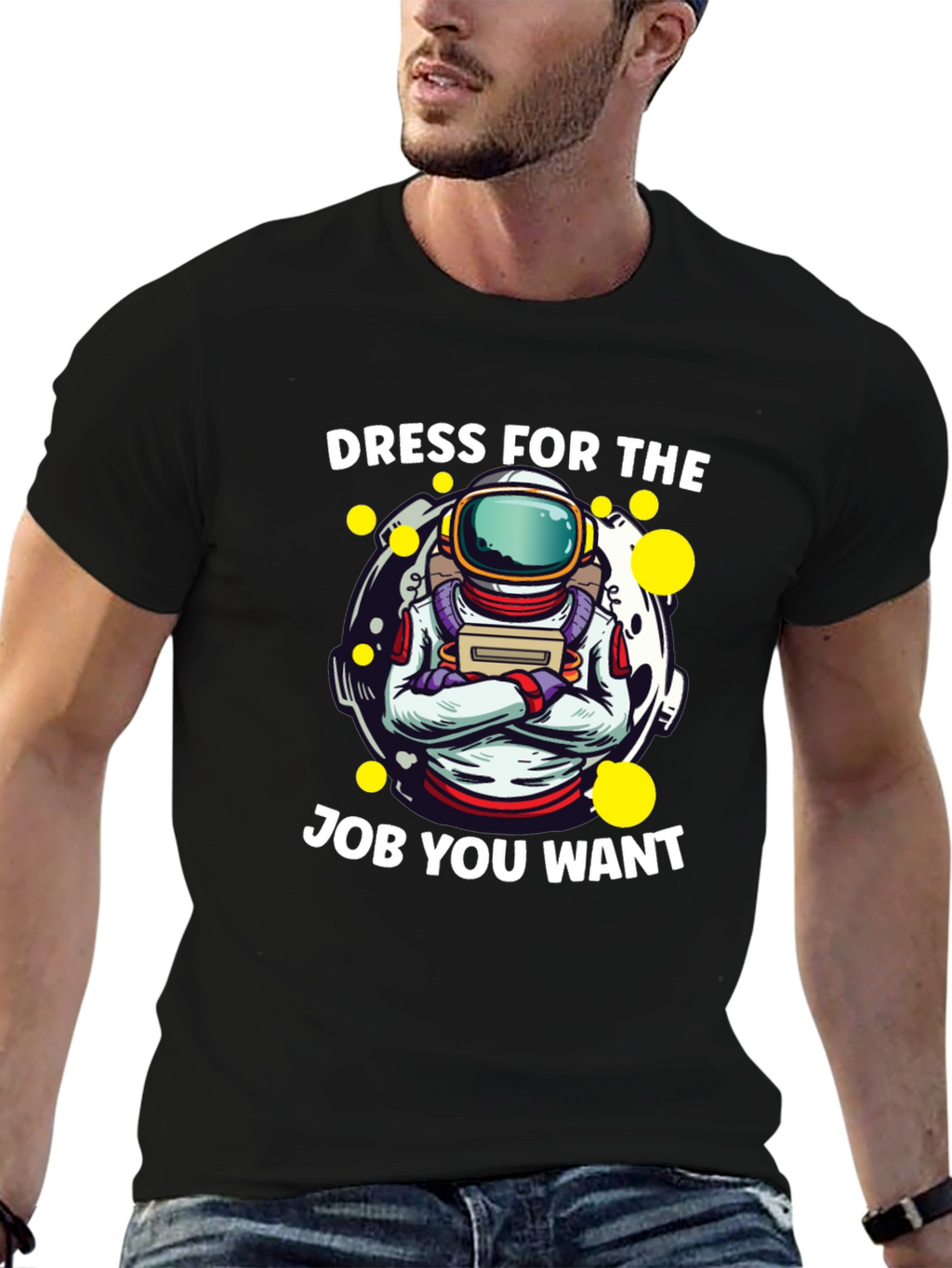 Dress For The Job You Want Astronaut T-Shirt