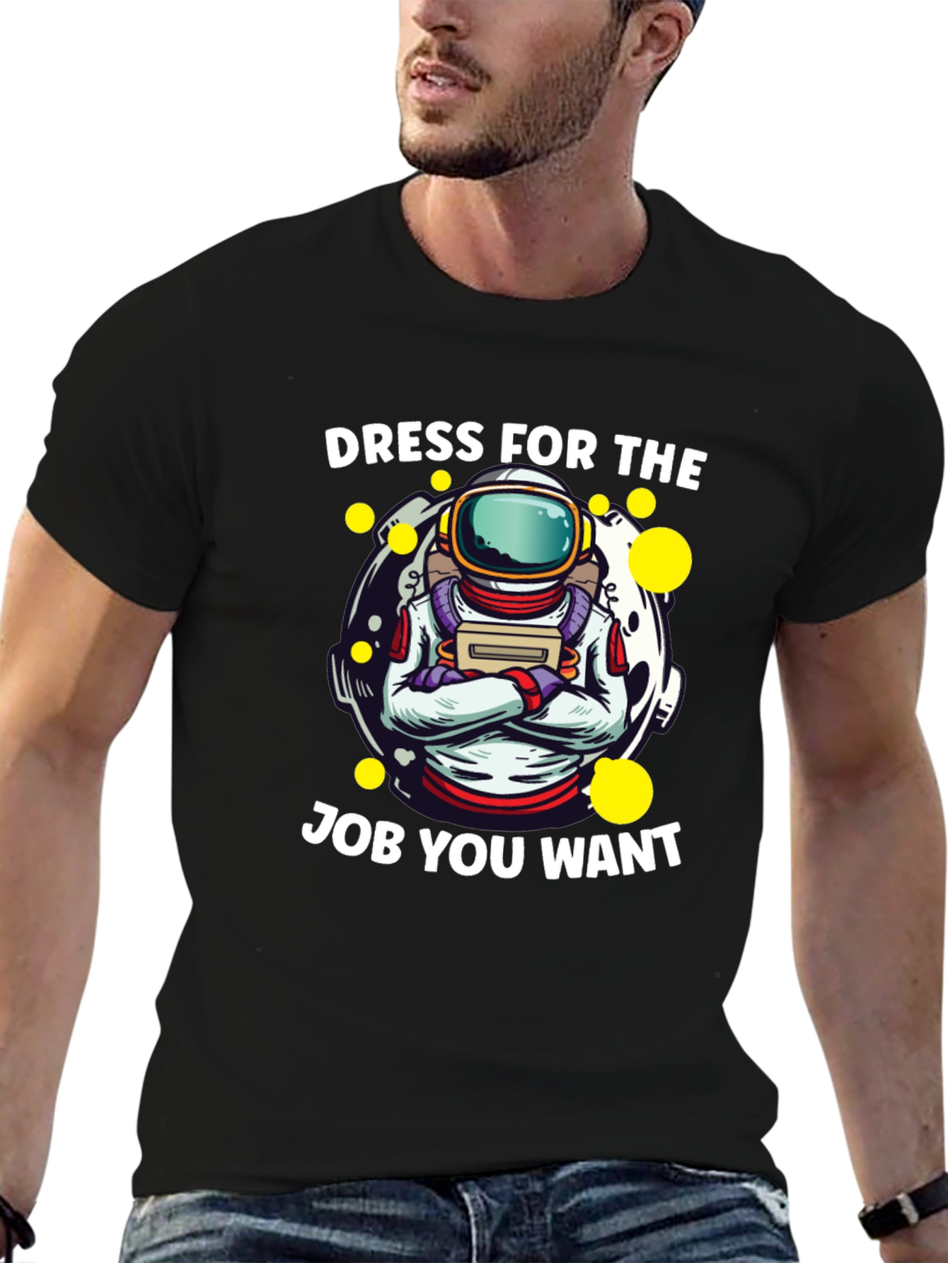 Dress For The Job You Want Astronaut T-Shirt