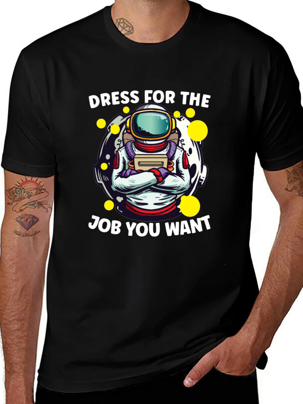Dress For The Job You Want Astronaut T-Shirt