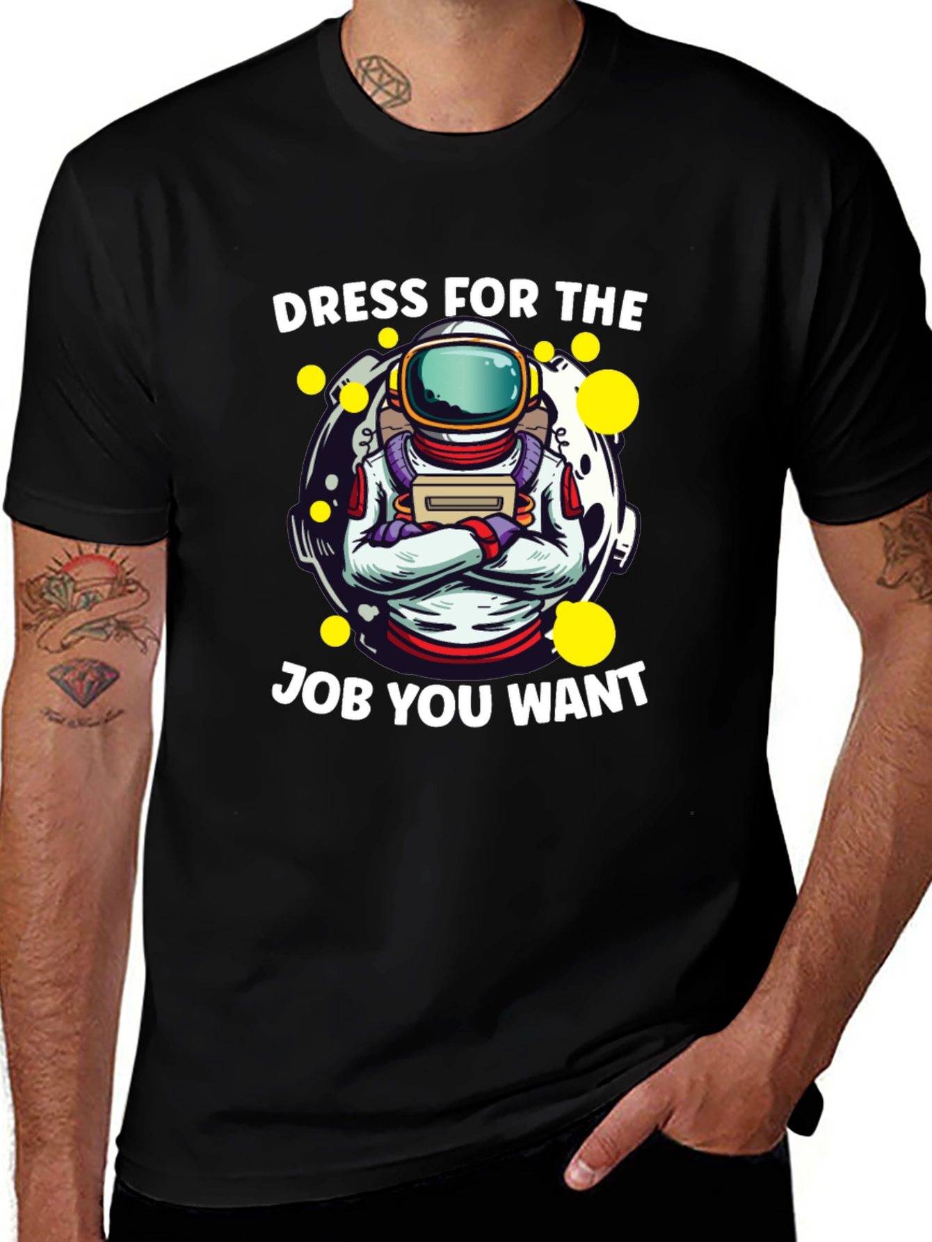 Dress For The Job You Want Astronaut T-Shirt