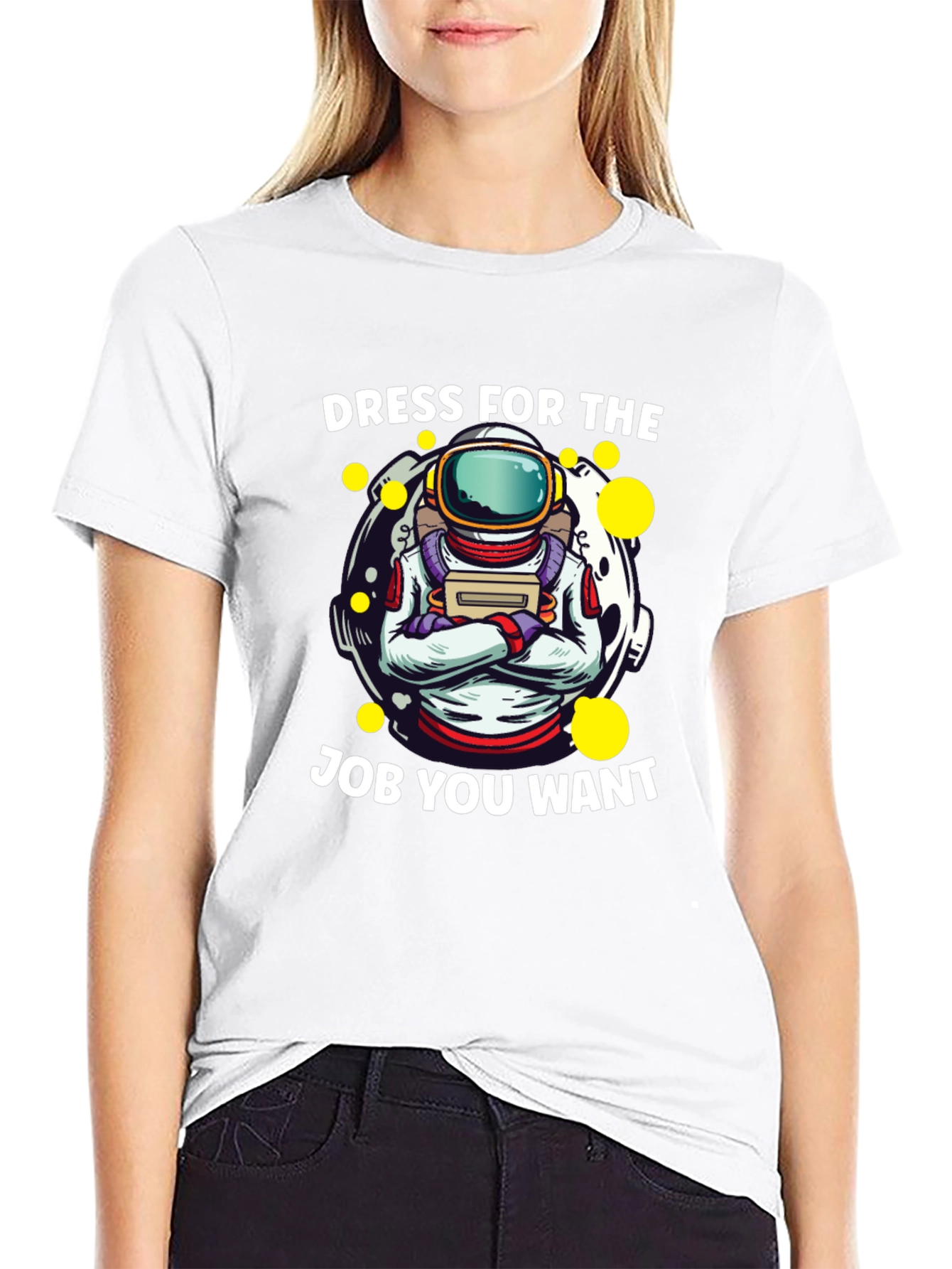 Dress For The Job You Want Astronaut T-Shirt