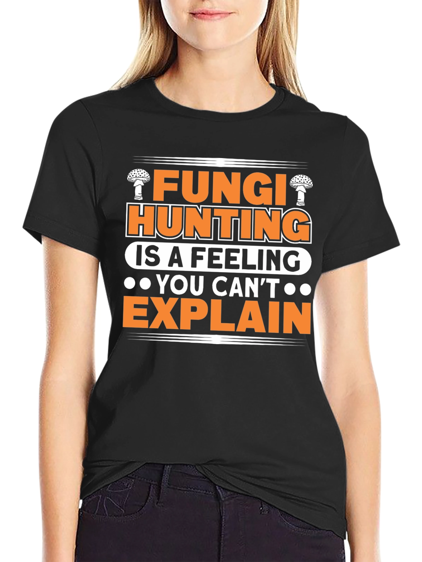 Fungi Hunting T-Shirt - A Feeling You Cant Explain