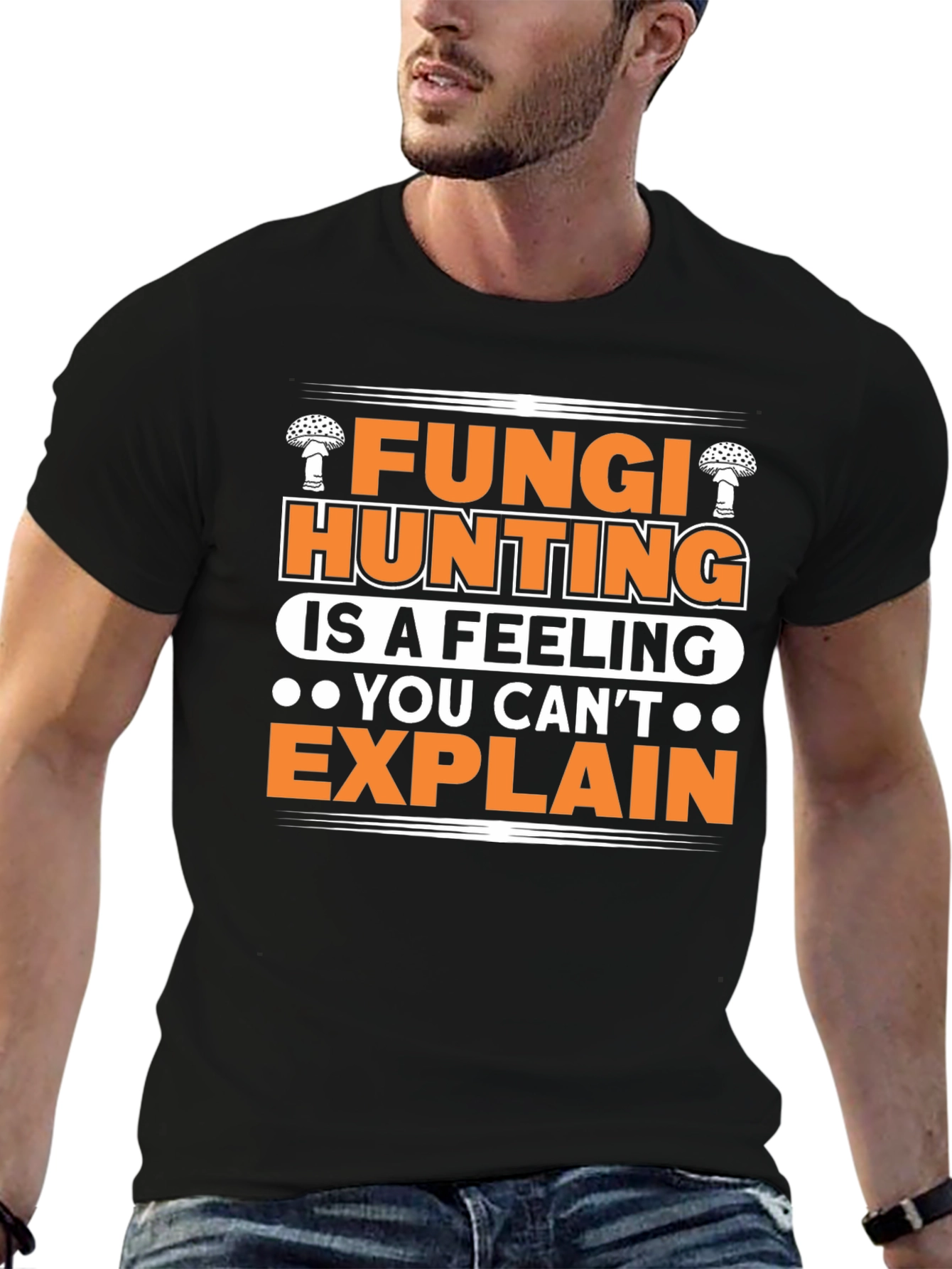 Fungi Hunting T-Shirt - A Feeling You Cant Explain