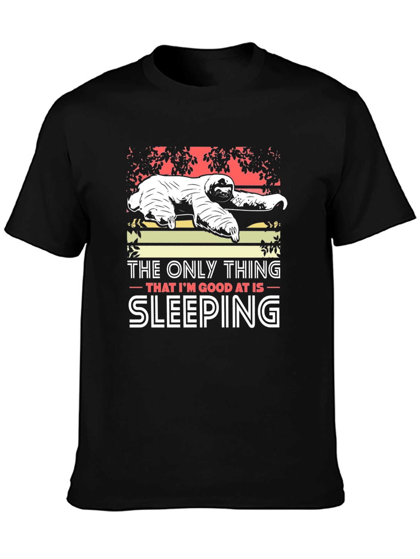 Sloth Sleeping T-Shirt: The Only Thing Im Good At Is Sleeping