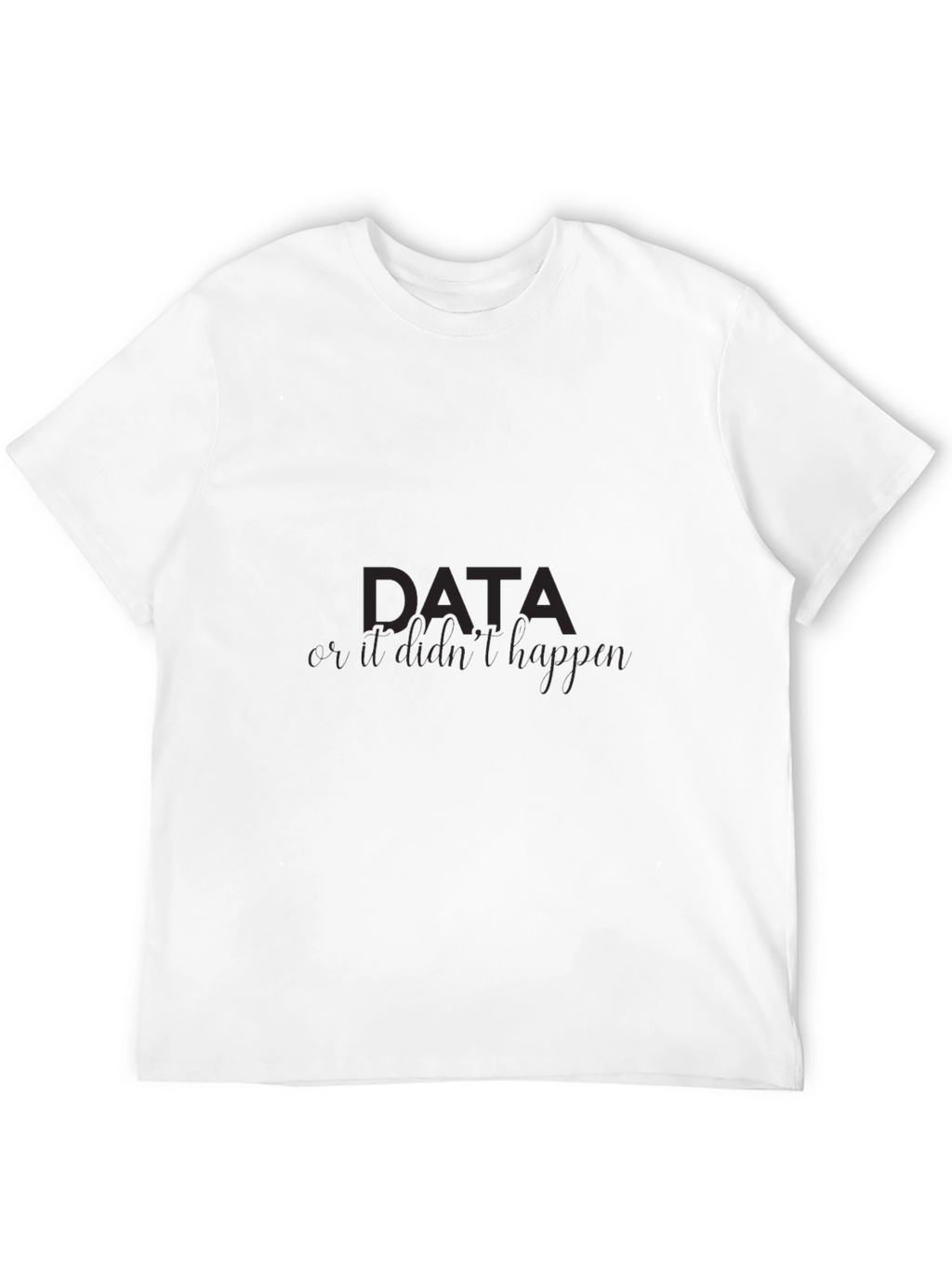 Data If It Didnt Happen Mens Black Tee