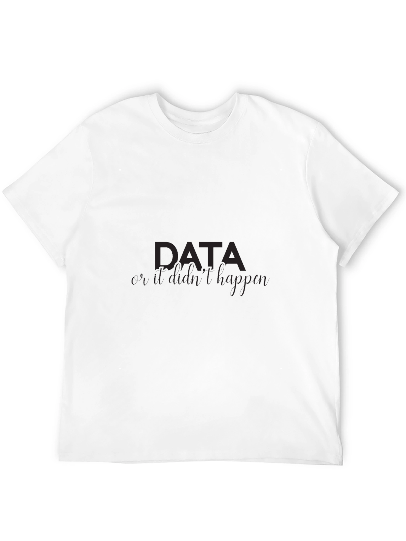 Data If It Didnt Happen Mens Black Tee
