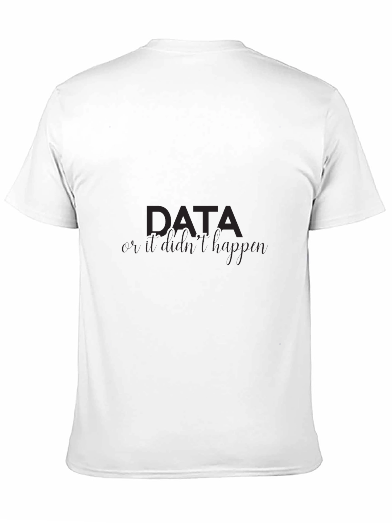 Data If It Didnt Happen Mens Black Tee