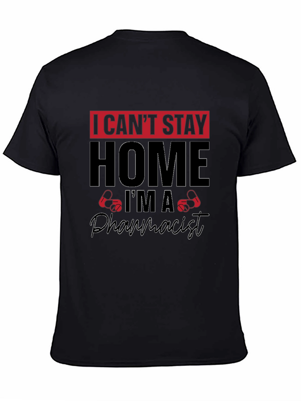 I Cant Stay Home Im A Pharmacist T-Shirt