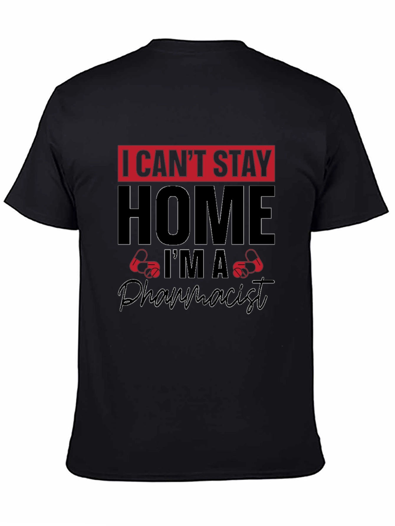 I Cant Stay Home Im A Pharmacist T-Shirt