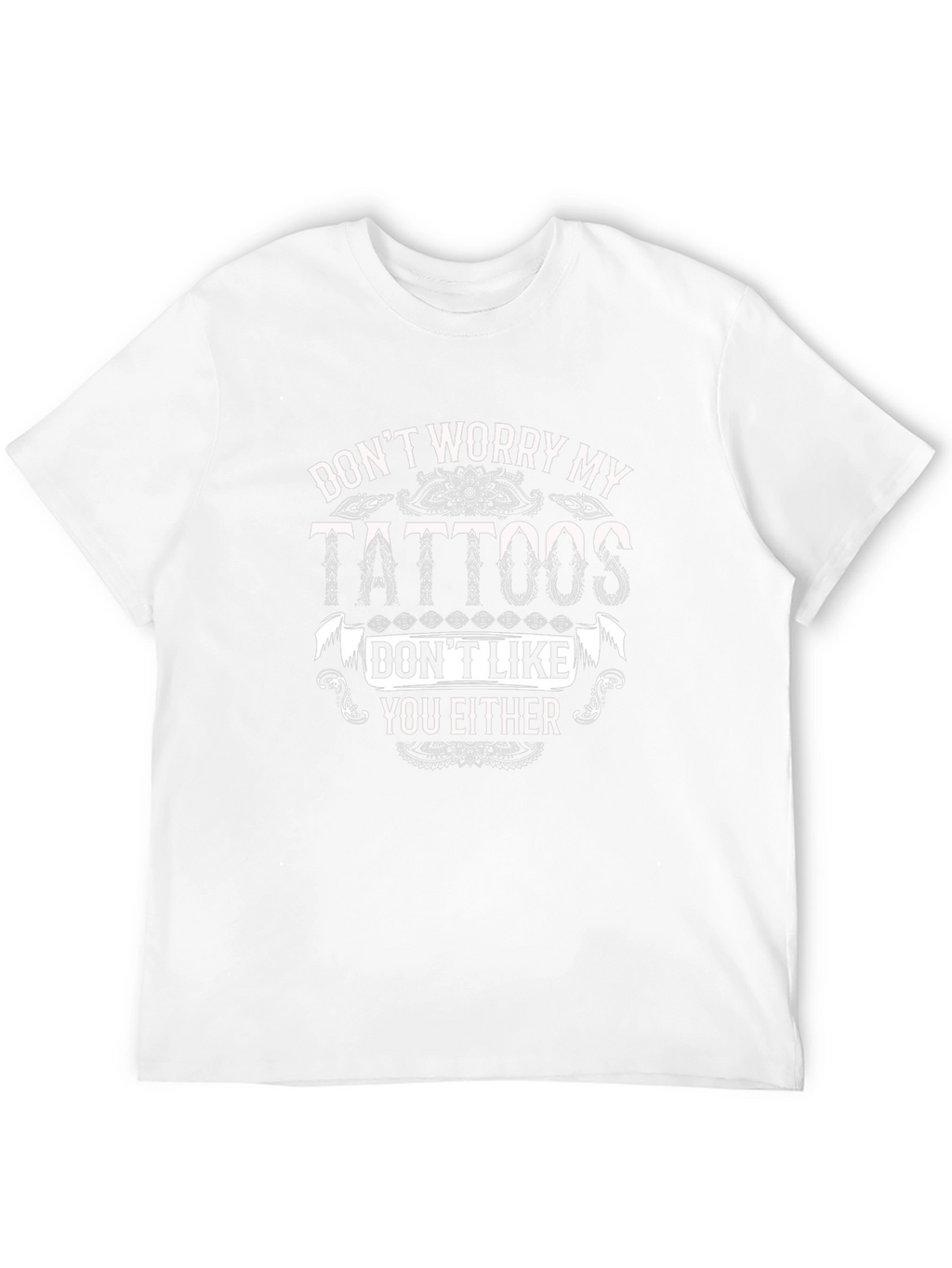 Funny Tattoo T-Shirt - Dont Worry