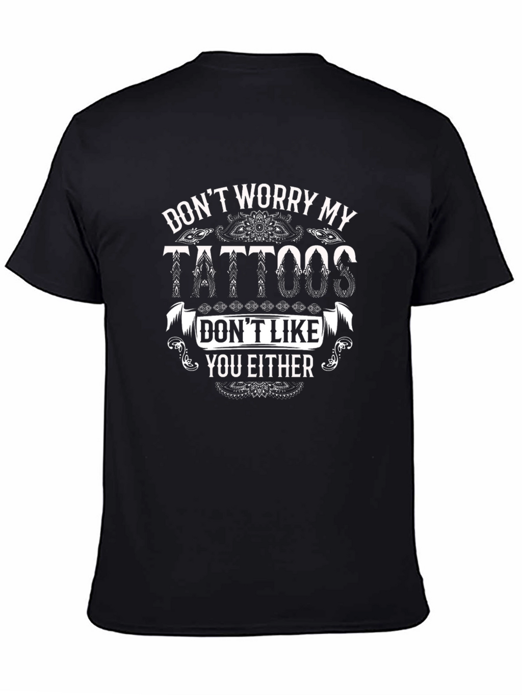 Funny Tattoo T-Shirt - Dont Worry