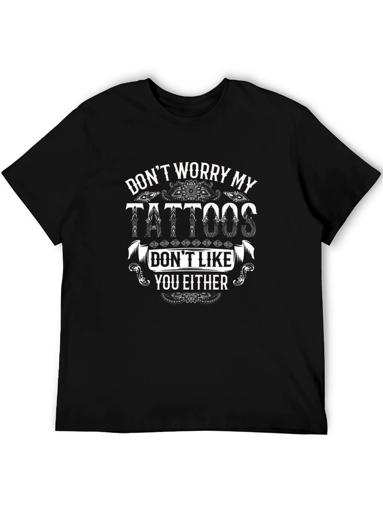 Funny Tattoo T-Shirt - Dont Worry