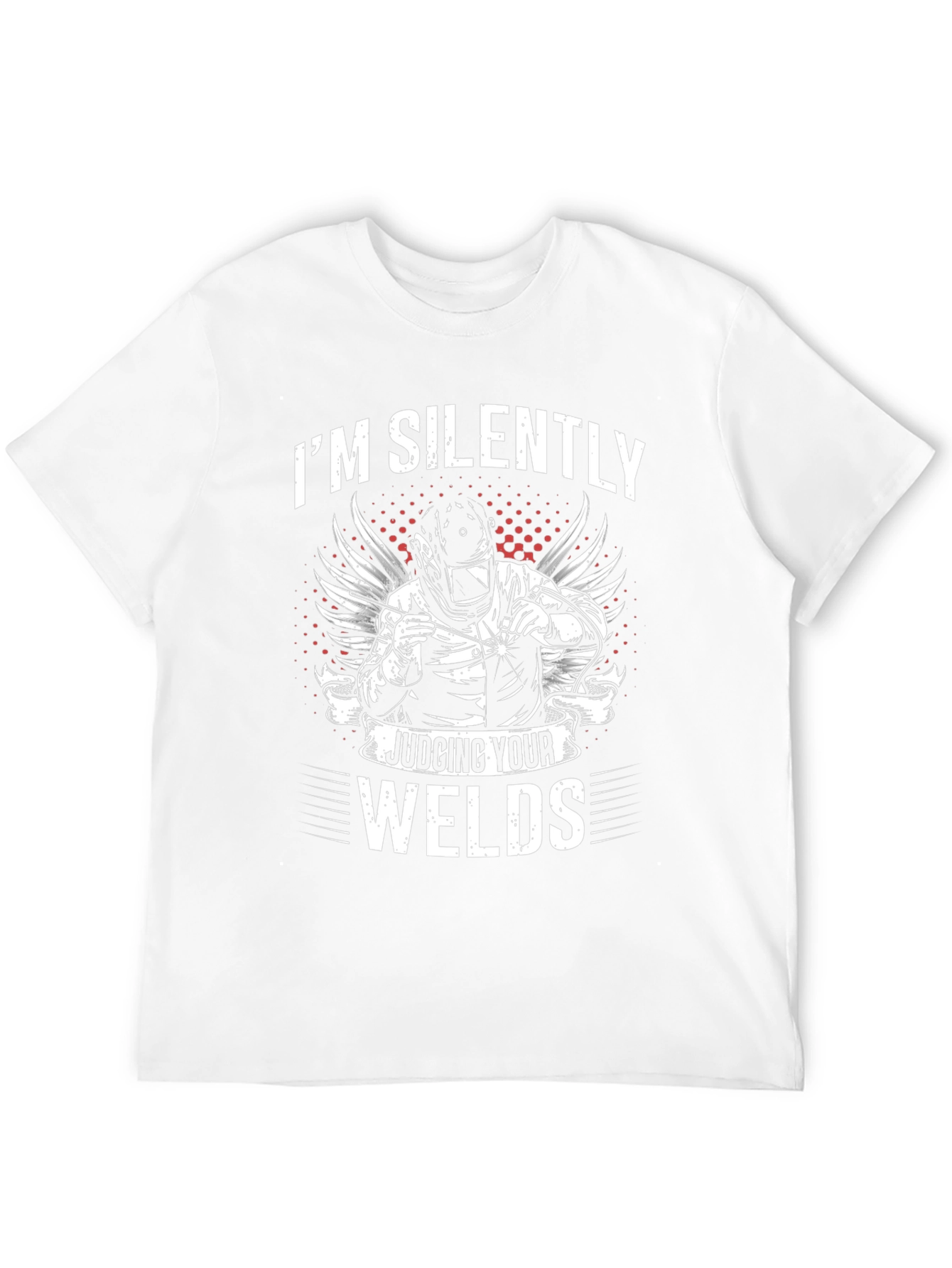Welder T-Shirt - Im Silently Judging Your Welds