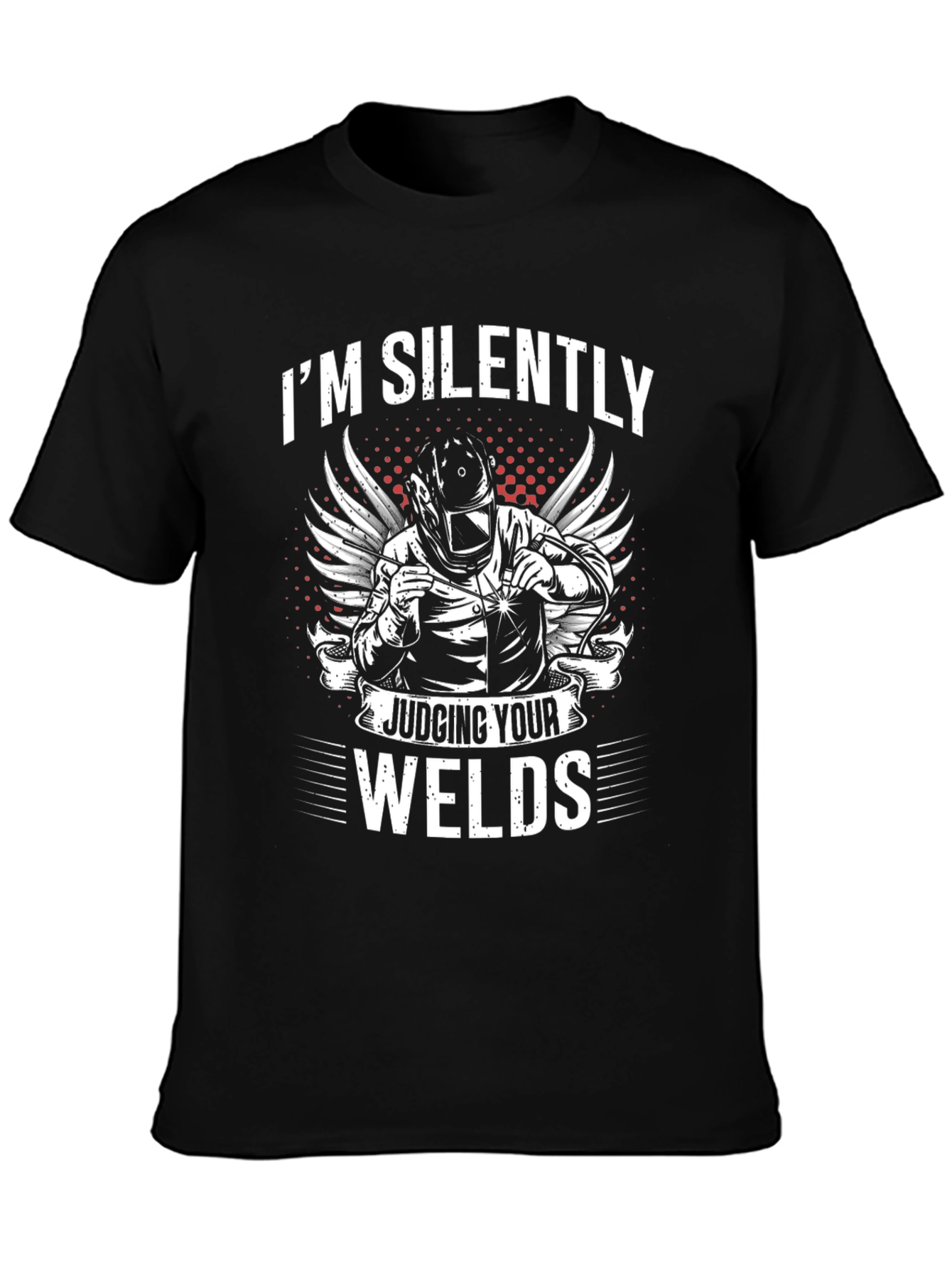 Welder T-Shirt - Im Silently Judging Your Welds