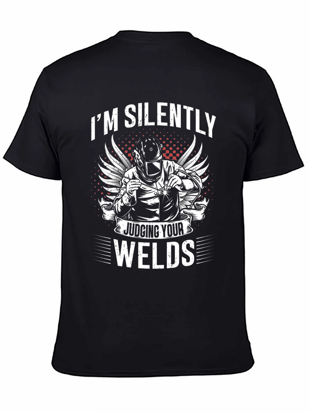 Welder T-Shirt - Im Silently Judging Your Welds
