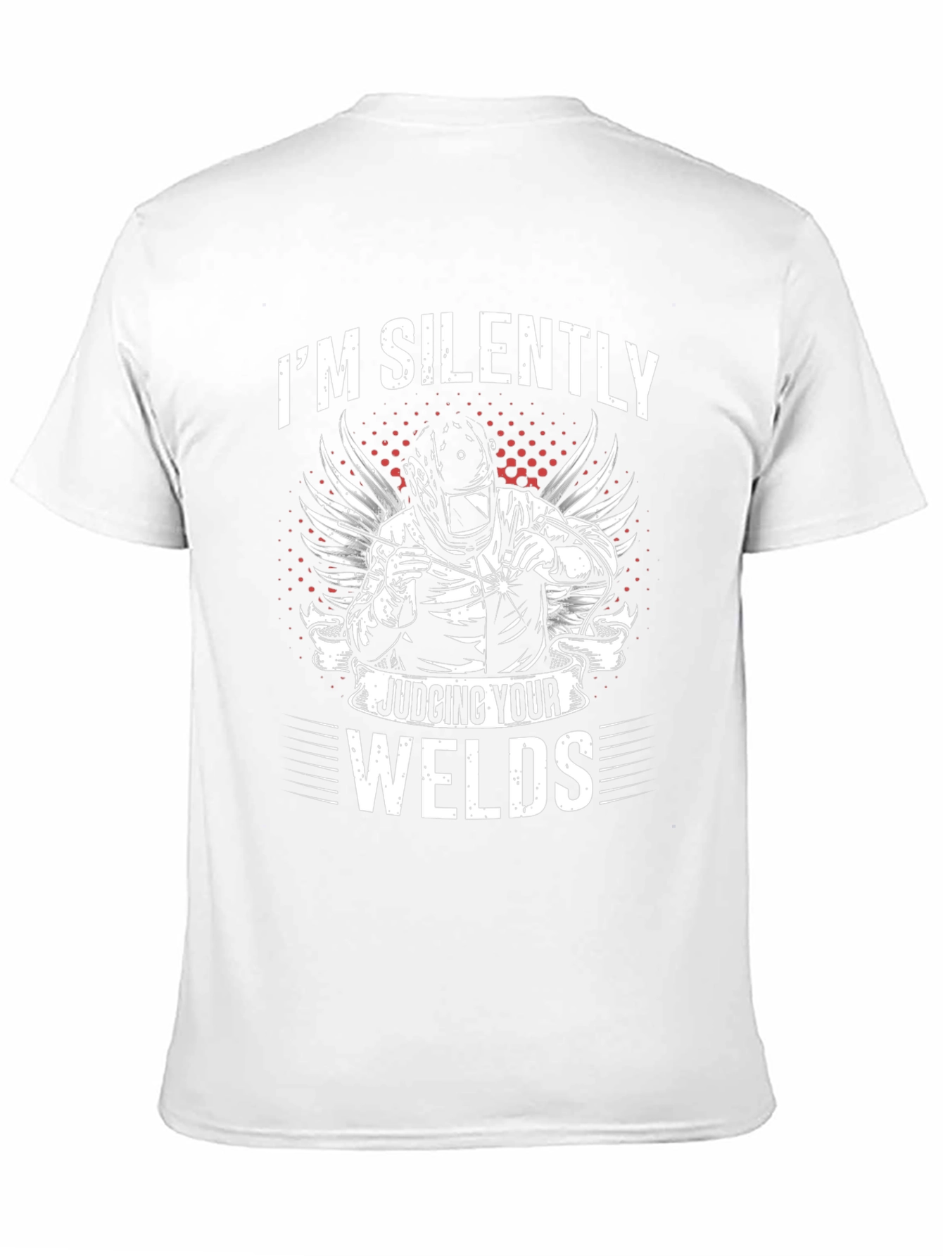 Welder T-Shirt - Im Silently Judging Your Welds