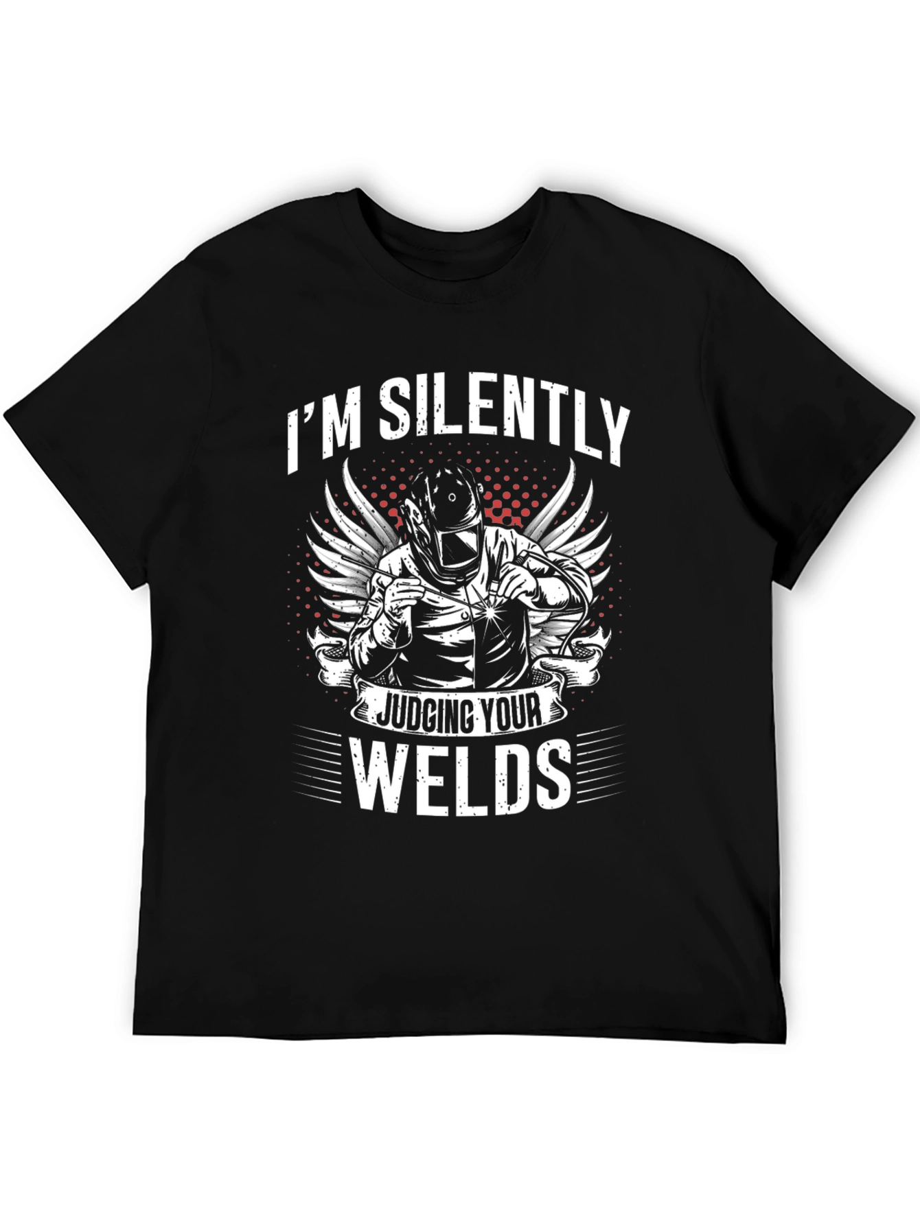 Welder T-Shirt - Im Silently Judging Your Welds