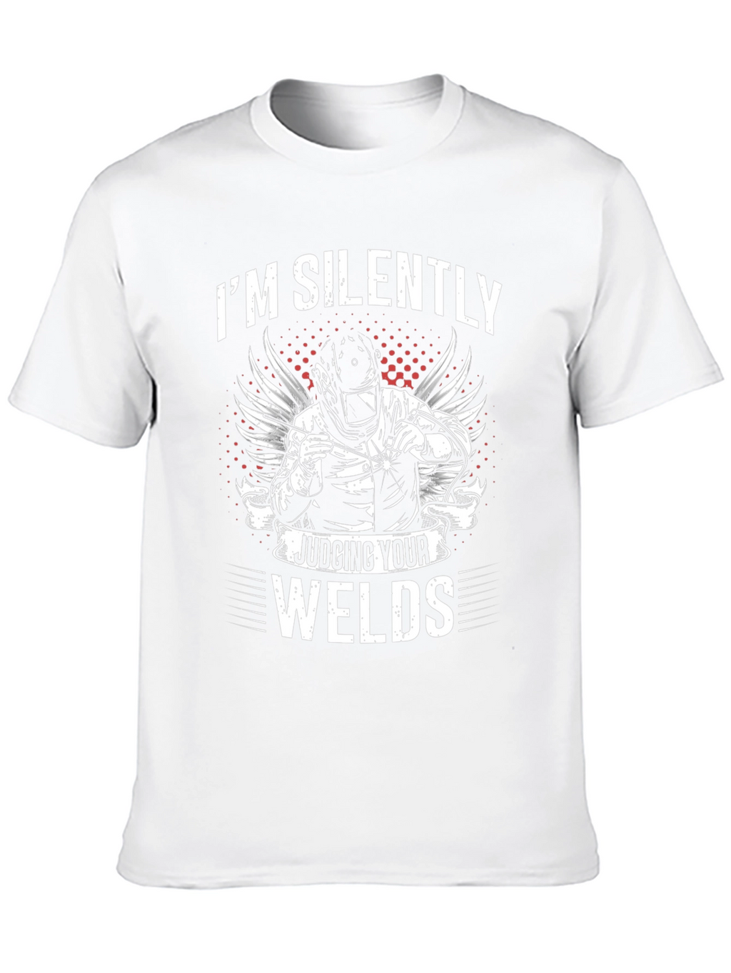 Welder T-Shirt - Im Silently Judging Your Welds